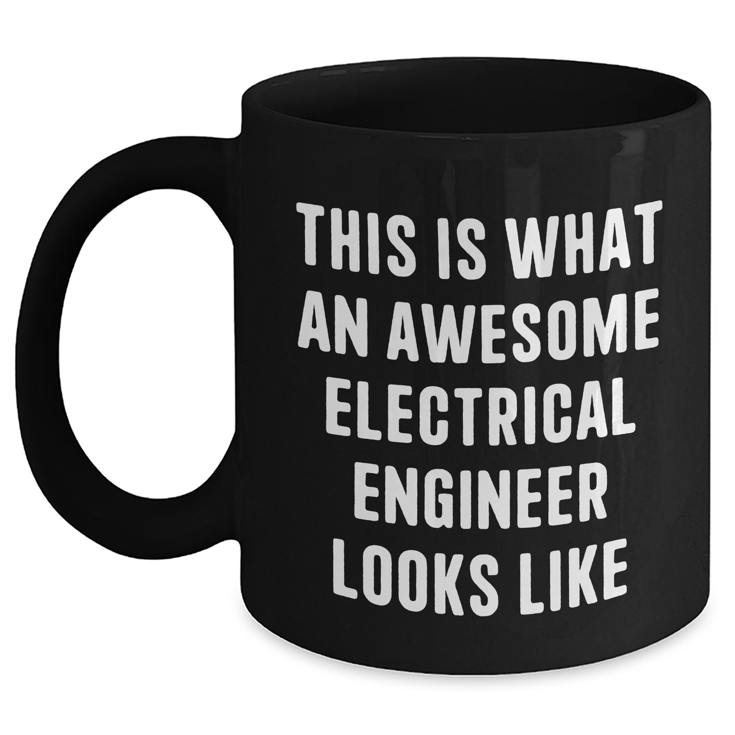 Funny Electrical Engineer Gifts for Him or Her - Black Coffee Mug, 11oz or 15oz, Microwave and Dishwasher Safe Gifts from Friends, Family, or Coworkers for Graduation - Main