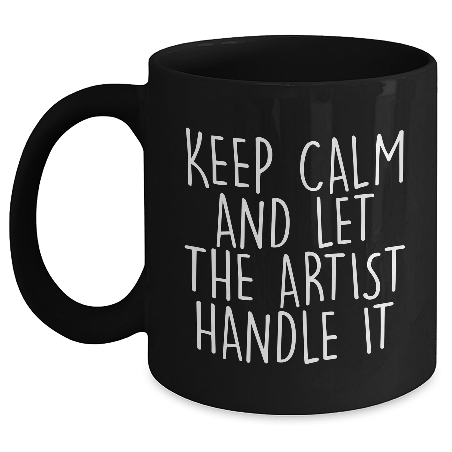 Artist Gifts from Friends and Family - Keep Calm And Let The Artist Handle It - Inspirational Black Coffee Mug for Graduation - Main