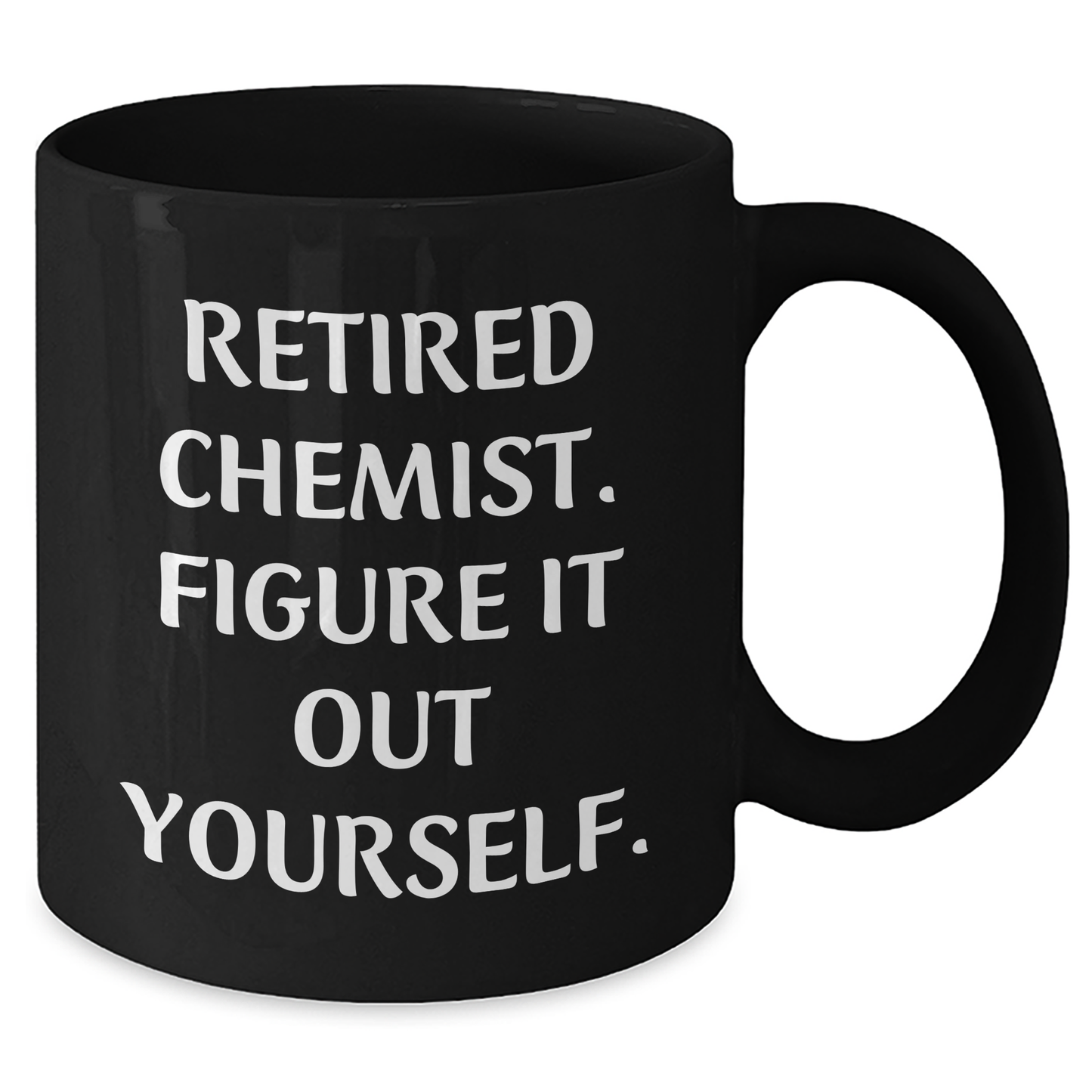 Funny Chemist Gifts from Friends to Graduating Chemists - Black Coffee Mug with Quote 'Figure It Out Yourself.' - Additional