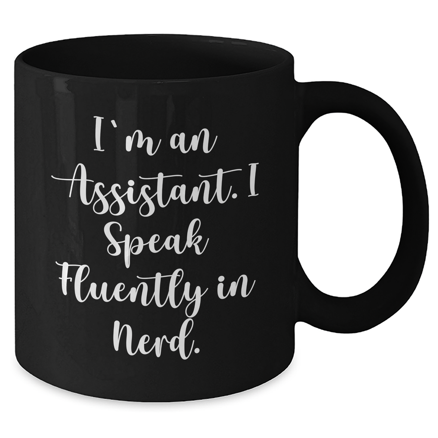 Funny Assistant Gifts, I'm An Assistant. I Speak Fluently In genius. Black Coffee Mug, Gifts for Assistant, Father's Day Unique Gifts from Family, Friends, Coworkers, and More - Additional