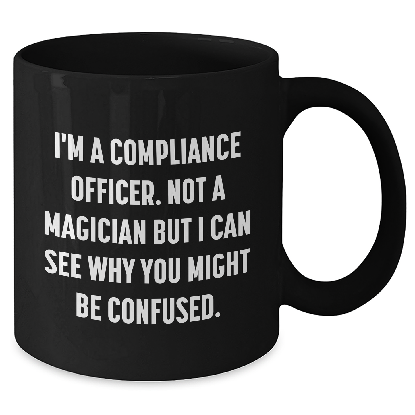 Funny Compliance Officer Gifts for Men Friends Family - I'm A Compliance Officer. Not A Magician But I Can See Why You Might Be Confused., Black Coffee Mug for Graduation Unique Gifts from Coworkers - Additional
