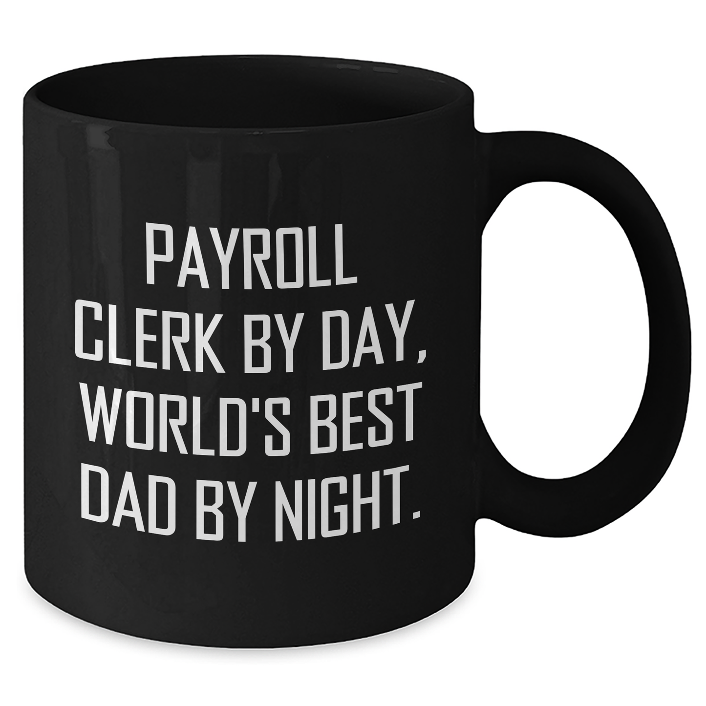 Payroll Clerk Gifts, Funny Quote Coffee Mugs for Men, Black 11oz or 15oz, Gifts from Family, Perfect Graduation Unique Gifts for Payroll Clerks - Additional