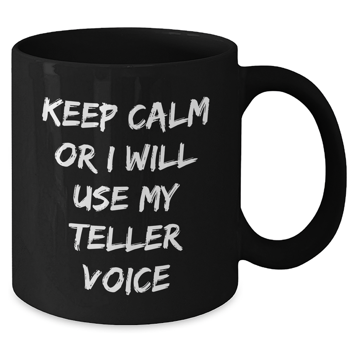 Teller Humor Funny Black Coffee Mug Gifts from Friends for Graduation, Keep Calm Or I Will Use My Teller Voice, Unique Teller Gifts for Men or Women - Additional