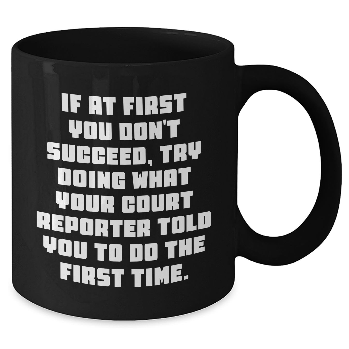 Court Reporter Humor Gifts, Funny Black Coffee Mug, If At First You Don't Succeed, Try Doing What Your Court Reporter Told You To Do The First Time. Gifts from Mom to Court Reporter Graduates - Additional