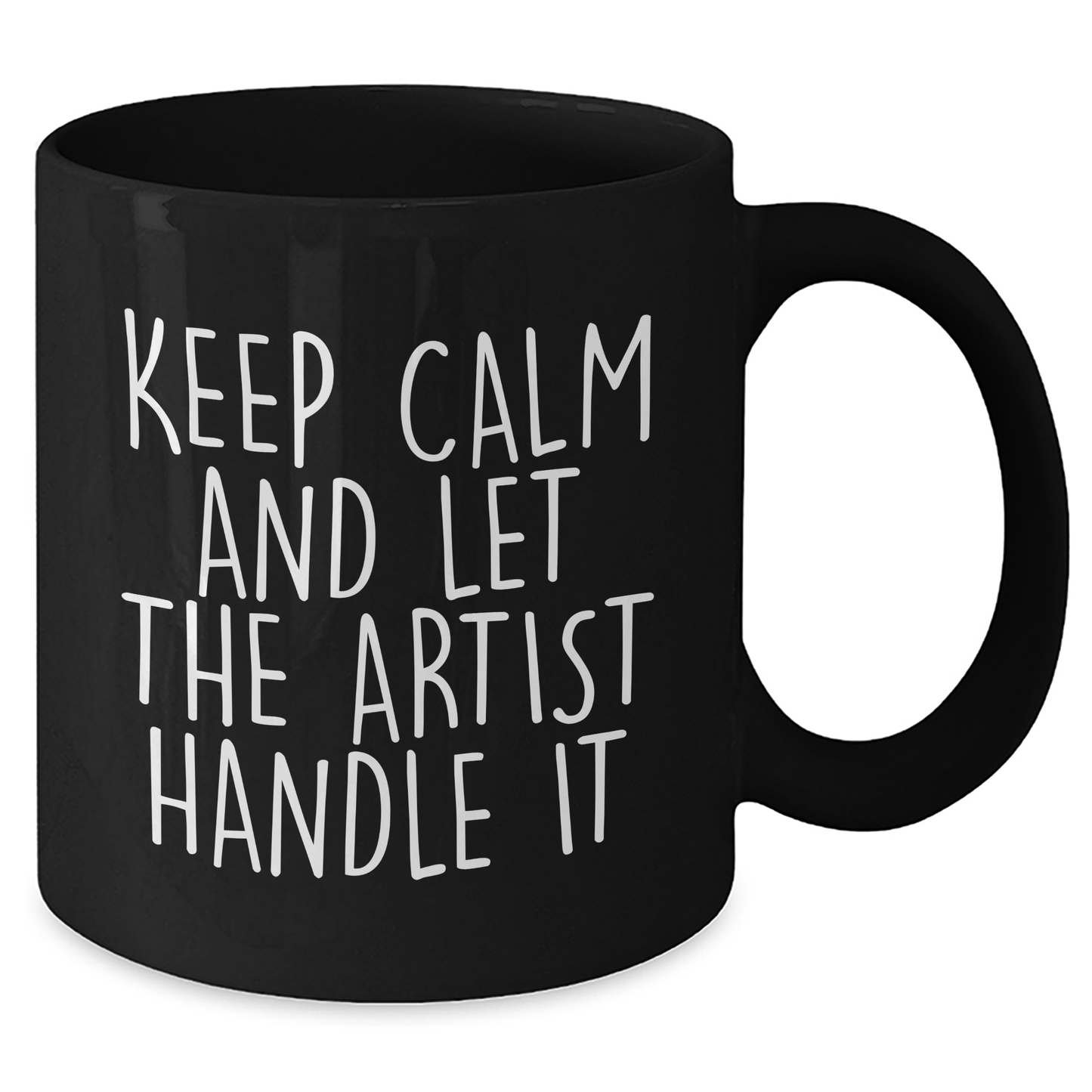 Artist Gifts from Friends and Family - Keep Calm And Let The Artist Handle It - Inspirational Black Coffee Mug for Graduation - Additional
