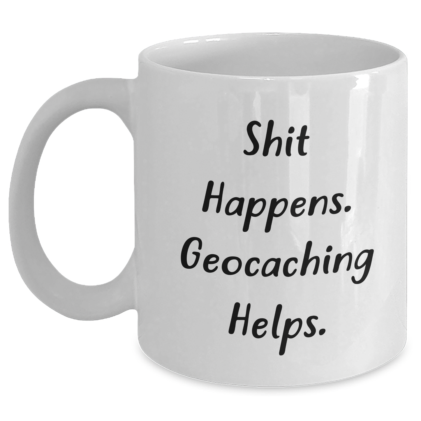 Geocaching Humor Gifts from Men for Father's Day - White Coffee Mug, Shit Happens Geocaching Helps. - Main