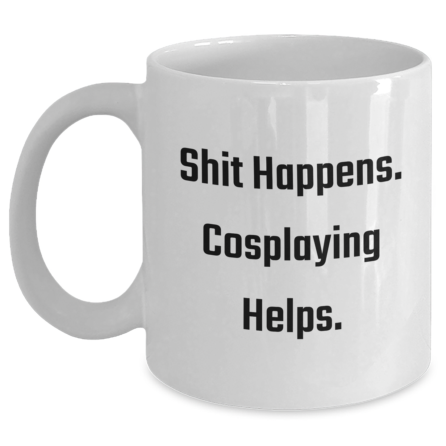 Funny Cosplaying Gifts for Men, Women, and Friends - 'Shit Happens. Cosplaying Helps.' White Coffee Mug for Graduation, 11oz or 15oz Capacity, Ceramic, Microwave, and Dishwasher Safe - Main