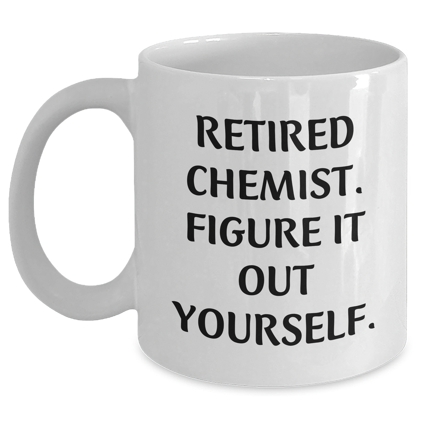 Funny Chemist Gifts, White Coffee Mug, 'Retired Chemist. Figure It Out Yourself.' - Graduation Unique Gifts from Men to Chemist Friends - Main