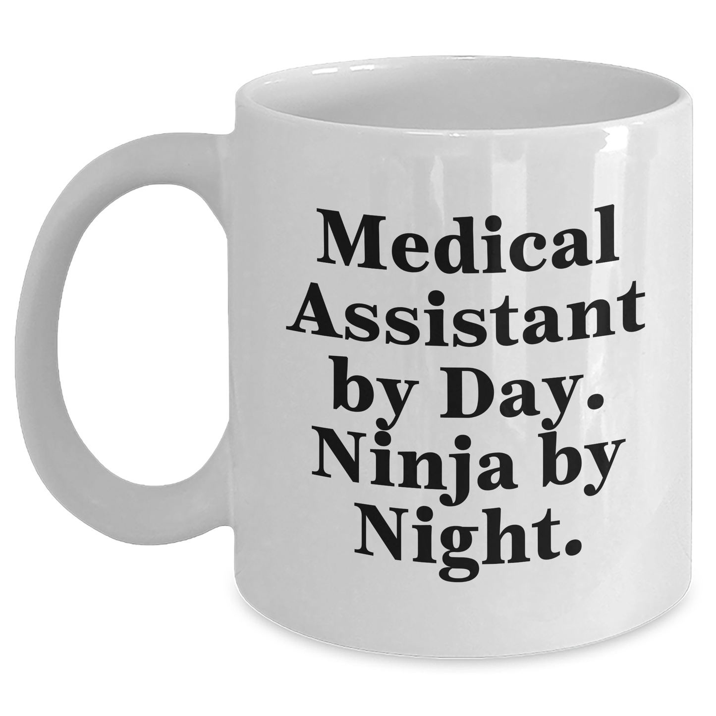 Medical Assistant Gifts, Funny Quote, White Coffee Mug, Father's Day - Gifts from Friends, Family, and Coworkers - Main