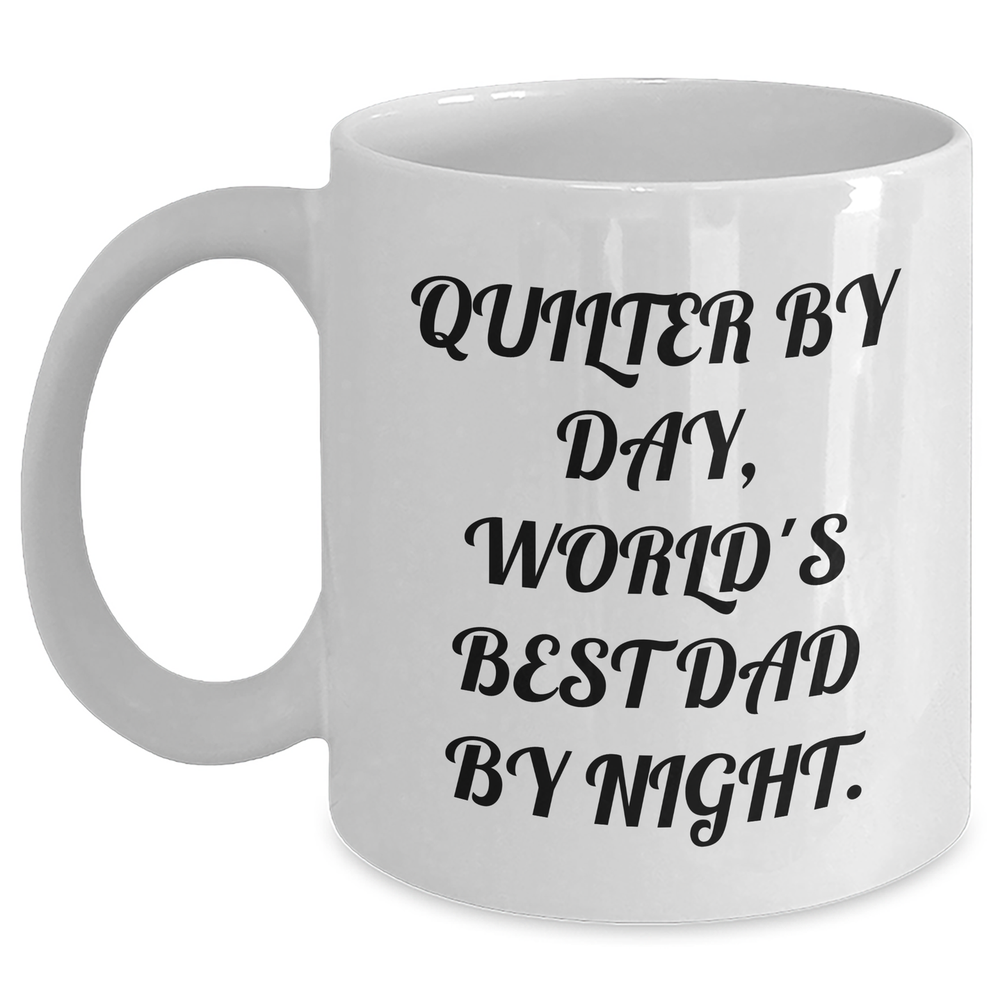 Quilter Gifts, White Coffee Mugs, Funny Quote 'Quilter By Day, World's Best Dad By Night' Father's Day Unique Gifts from Men to Quilter - Main