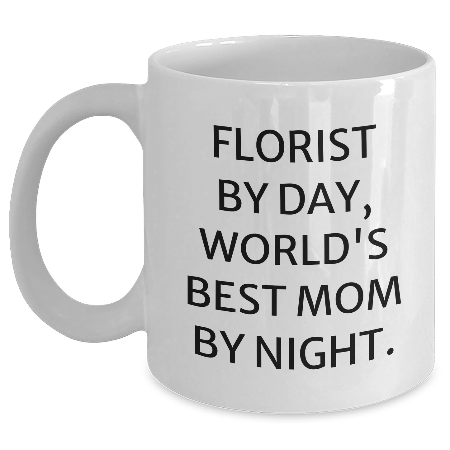 Florist Gifts from Mom, Funny White Coffee Mug for Graduation, 'Florist By Day, World's Best Mom By Night.' - Main