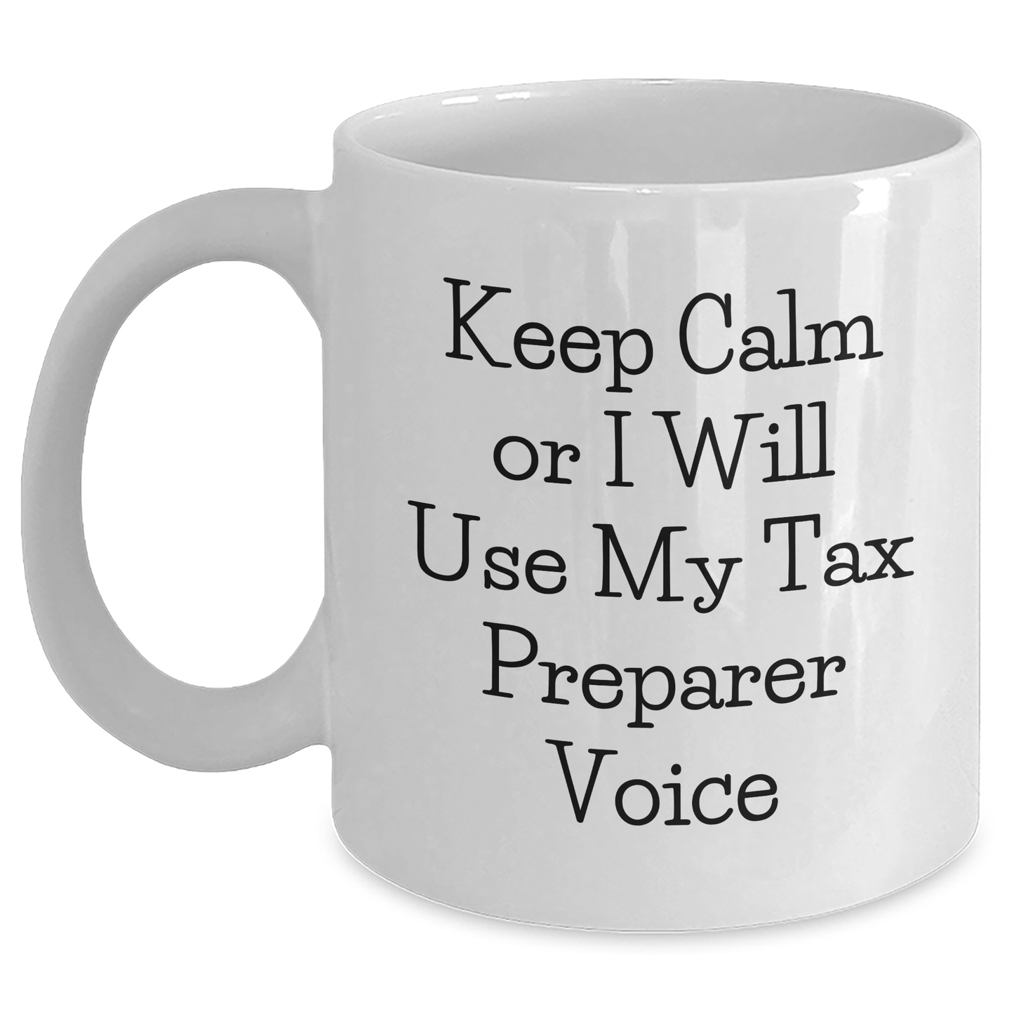 Tax Preparer Humor White Coffee Mug Gifts from Friends to Tax Preparer Graduation Unique Gifts - Main