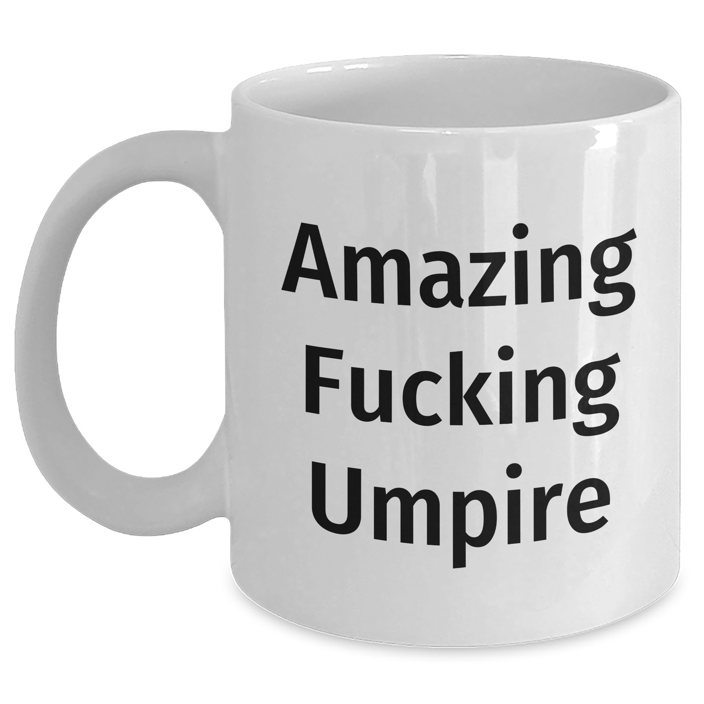 Funny Umpire Gifts from Friends for Umpire Graduation Unique Whimsical White Coffee Mugs, Amazing Quote, 11oz or 15oz, Ceramic, Microwave, Dishwasher Safe - Main