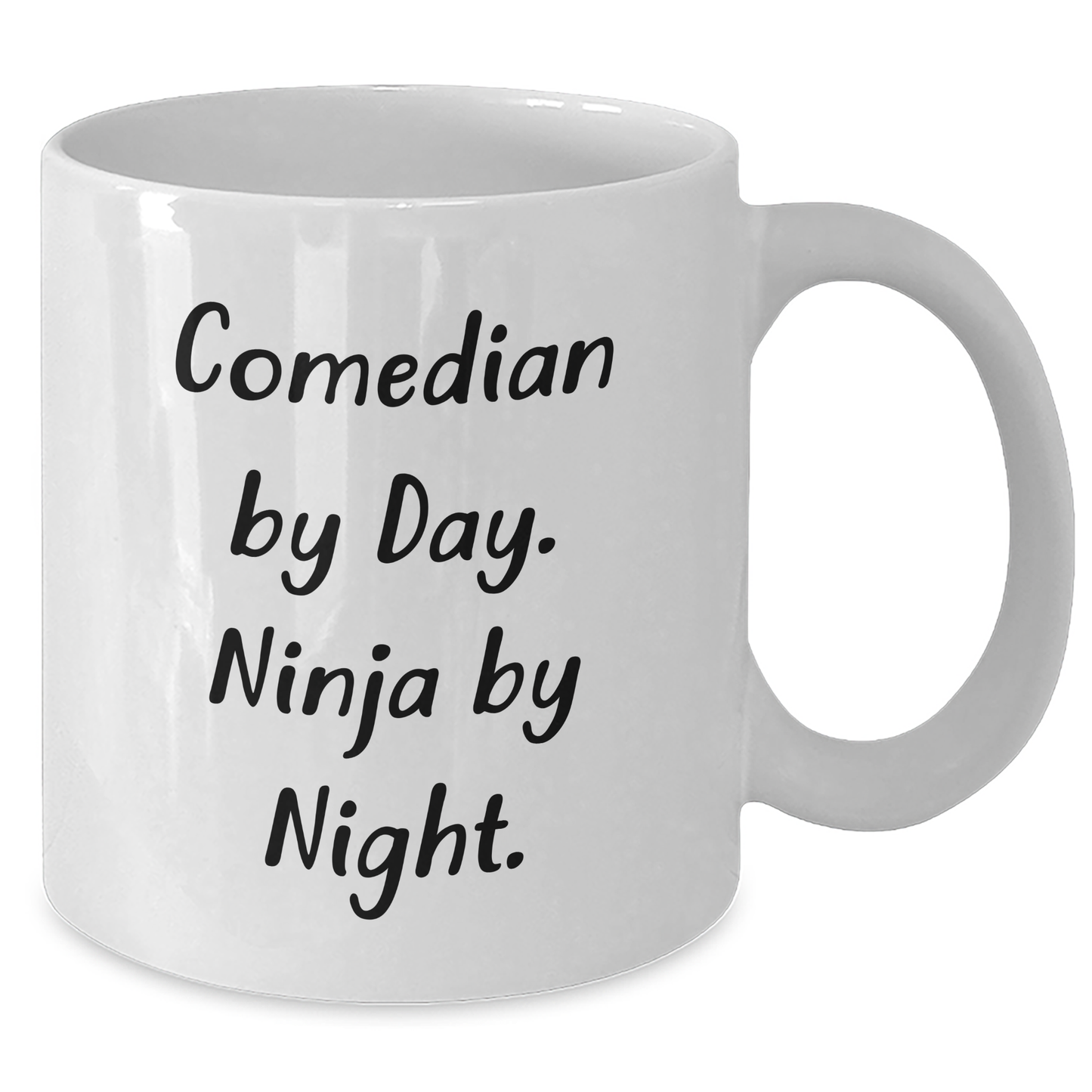 Comedian By Day Ninja By Night Funny White Coffee Mug, Gifts from Men for Comedian, Father's Day Unique Gifts - Additional