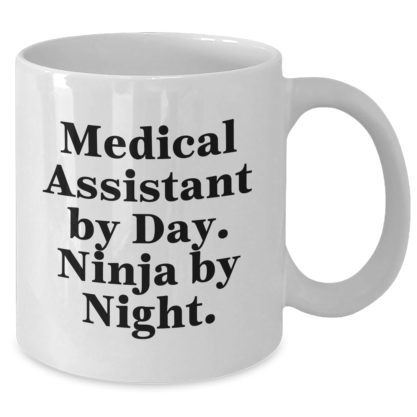 Medical Assistant Gifts, Funny Quote, White Coffee Mug, Father's Day - Gifts from Friends, Family, and Coworkers - Additional
