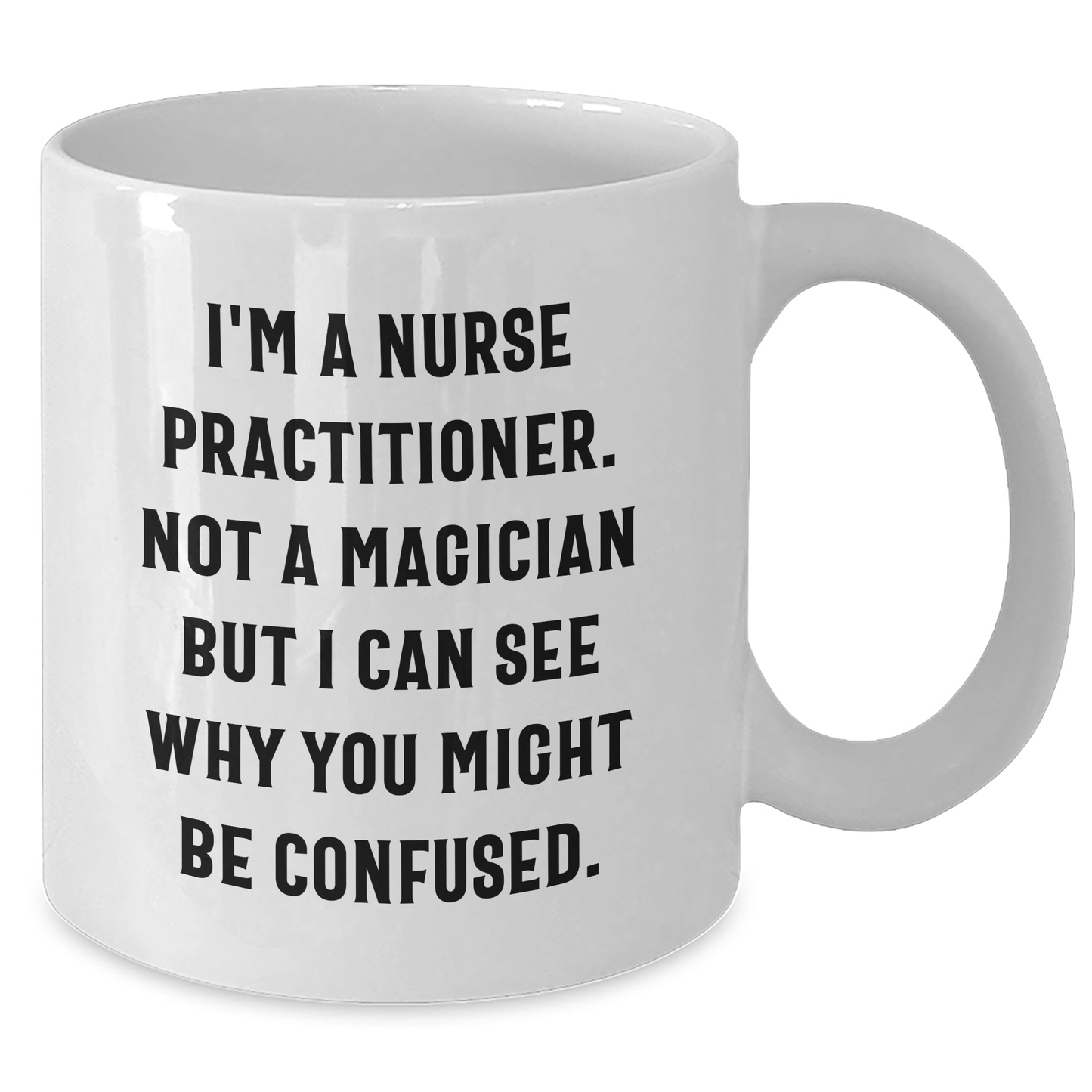 Funny Nurse Practitioner Gifts for Men, White Coffee Mug with a Twist - Gifts from Friends, Family, or Coworkers to Nurse Practitioner, Unique Father's Day Unique Gifts - Additional