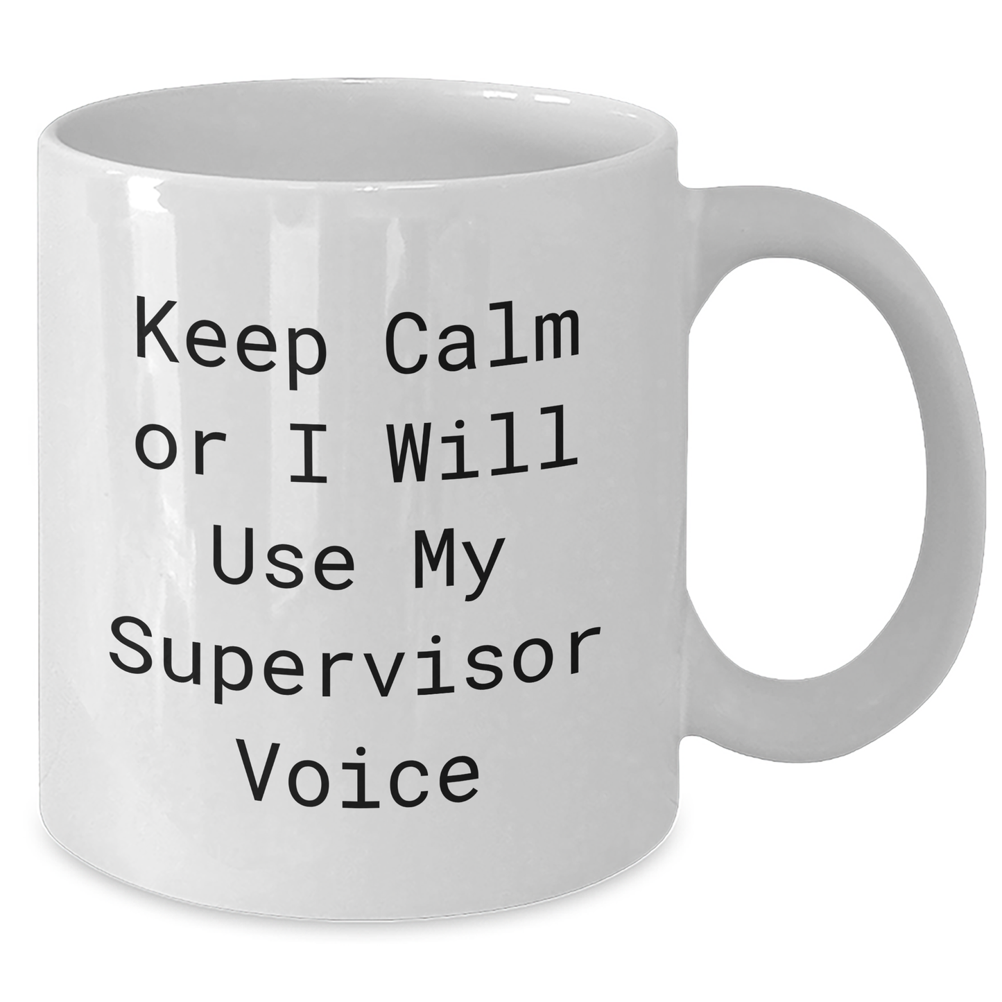 Funny Supervisor Gifts from Friends, Graduation Unique Gifts for Supervisor, White Coffee Mug with Keep Calm Or I Will Use My Supervisor Voice Quote - Additional