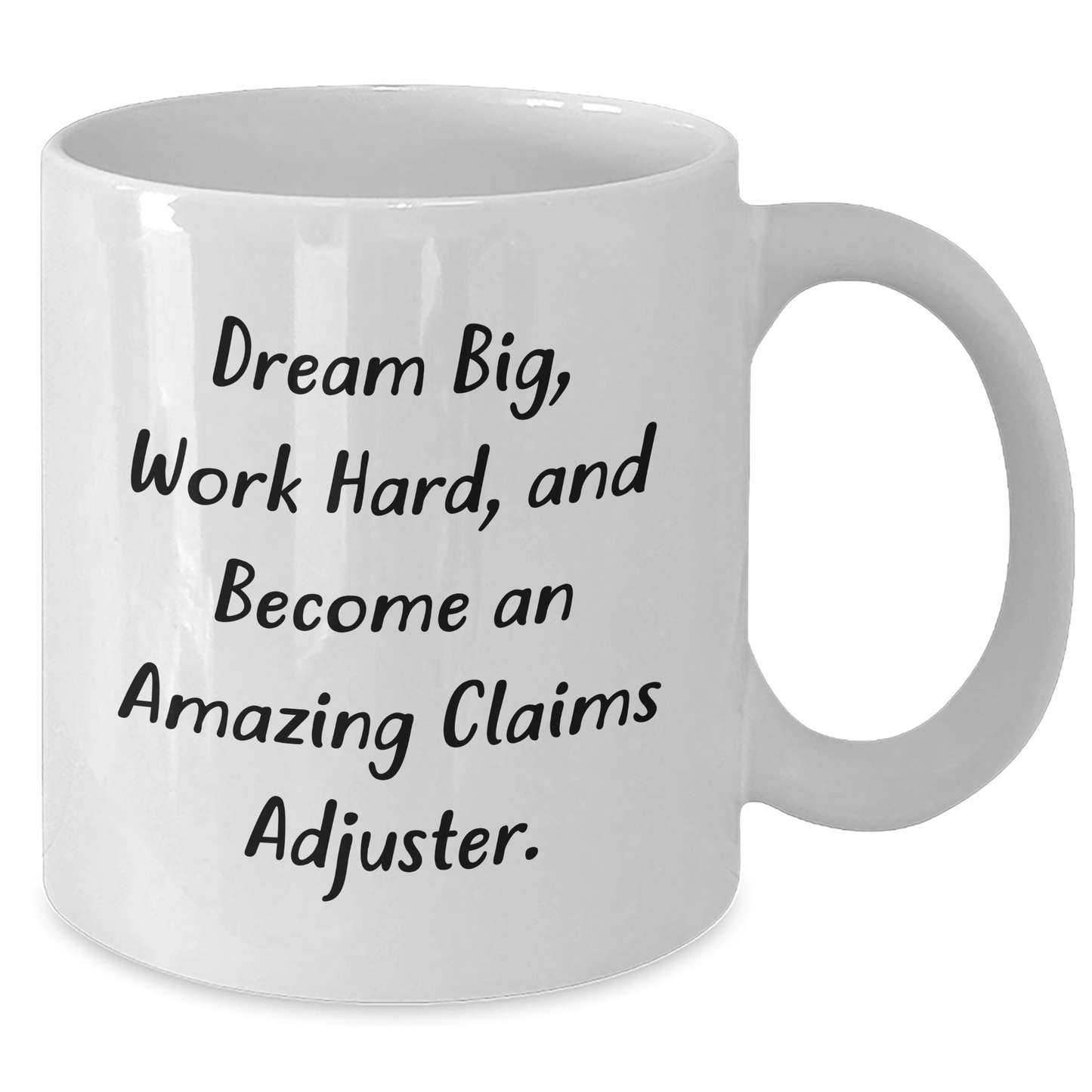 Funny Claims Adjuster White Coffee Mug, Gifts from Friends for Amazing Claims Adjuster, Graduation Unique Gifts, Work Hard and Dream Big - Additional