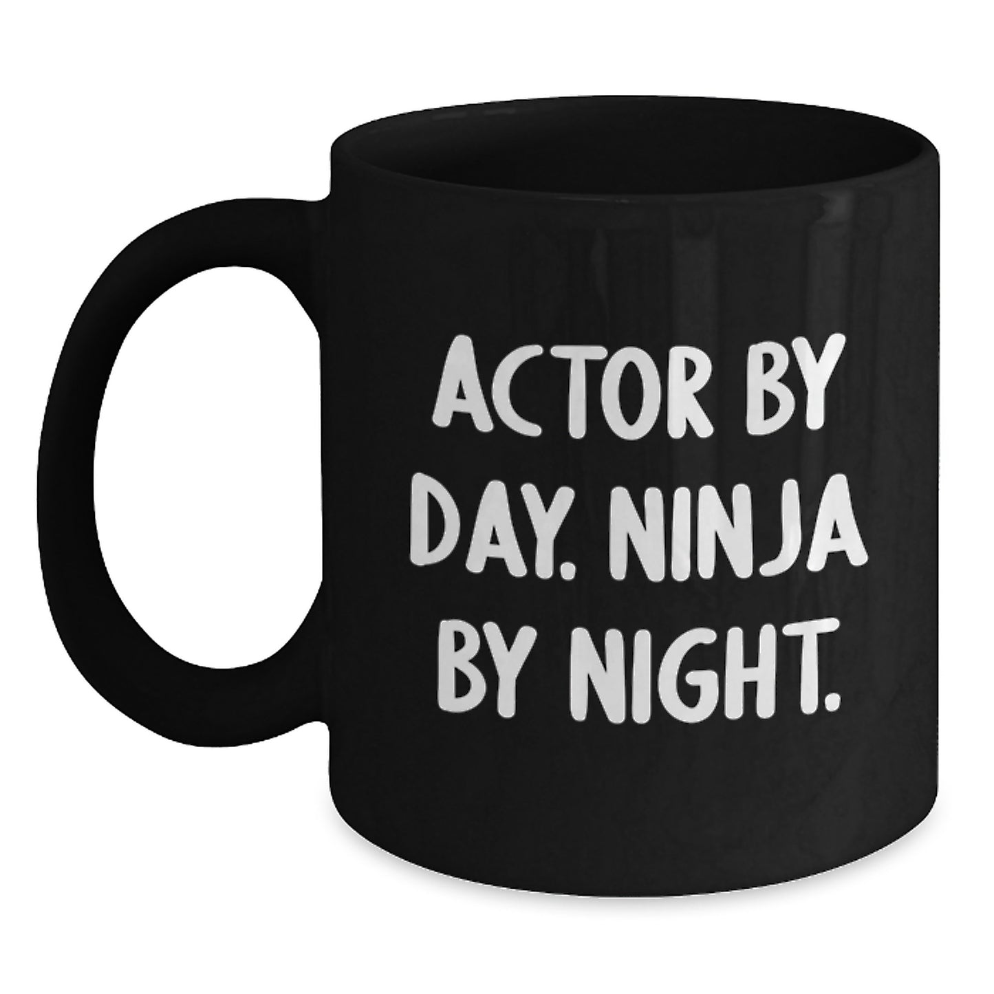 Actor Gifts from Friends, Inspirational Quotes and Humor for Men and Women, Graduation Unique Gifts, Actor By Day. Ninja By Night., 11oz or 15oz Black Coffee Mug - Main
