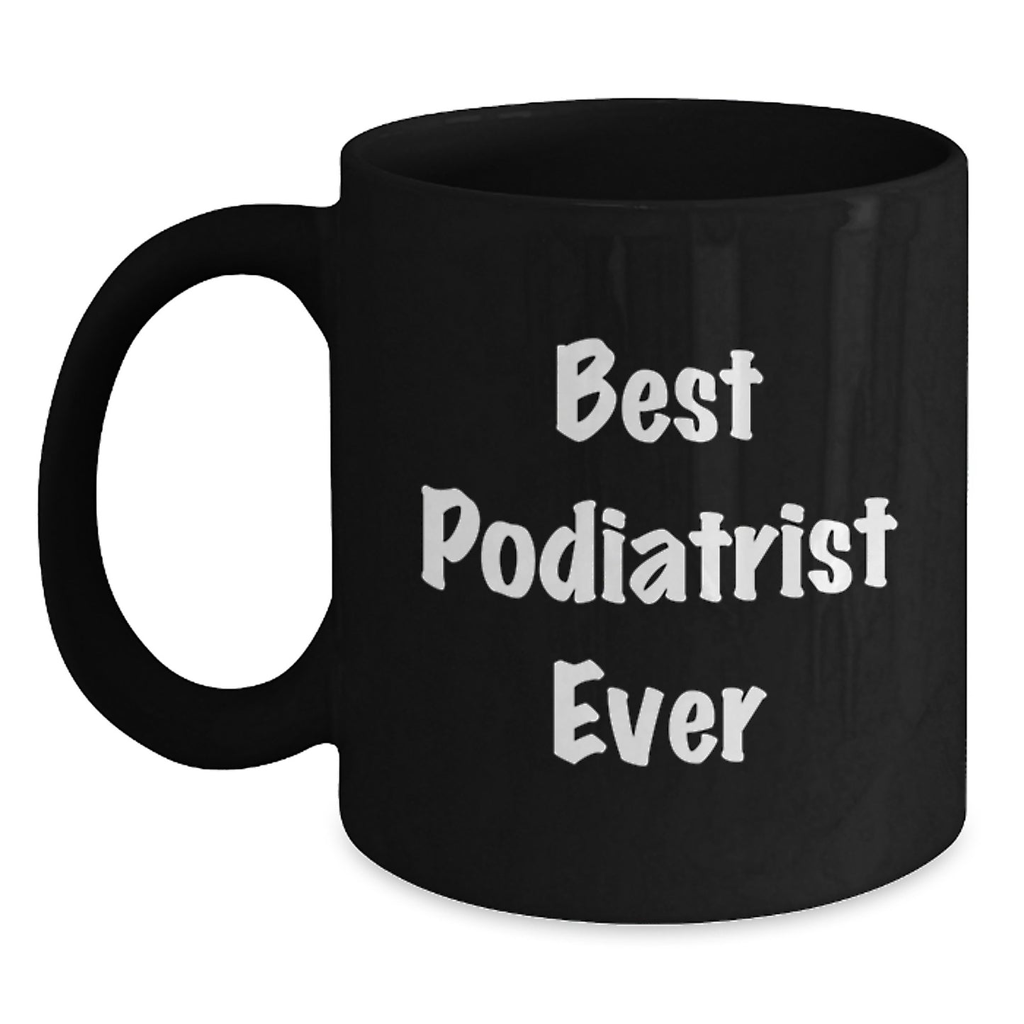 Funny Podiatrist Gifts from Friends for Birthday, Best Podiatrist Ever Black Coffee Mug, Gifts for Podiatrist - Main