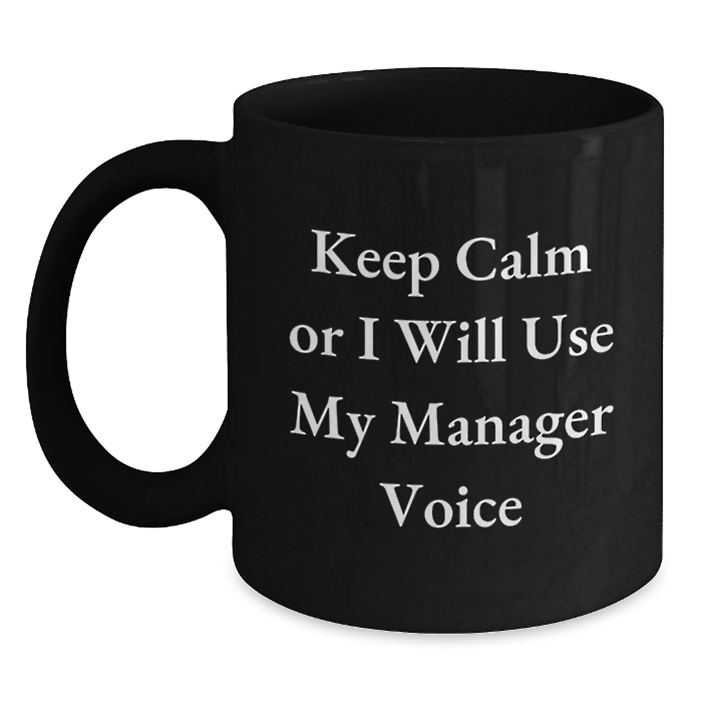 Funny Manager Gifts, Keep Calm Or I Will Use My Manager Voice Black Coffee Mug, Birthday Unique Presents from Friends to Manager - Main