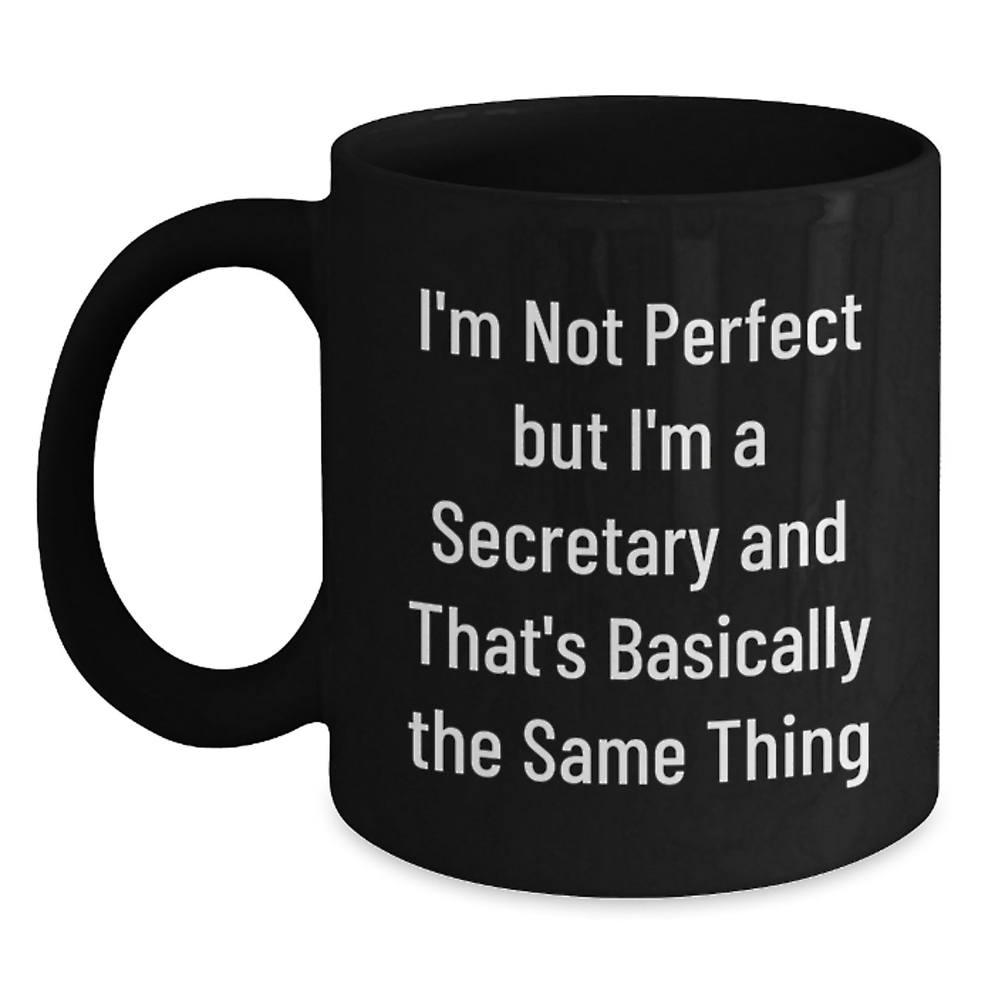 Funny Secretary Gifts for Her - 'I'm Not Perfect But I'm A Secretary' Black Coffee Mugs, Gifts from Family, Friends, or Coworkers, Graduation Unique Gifts - Main
