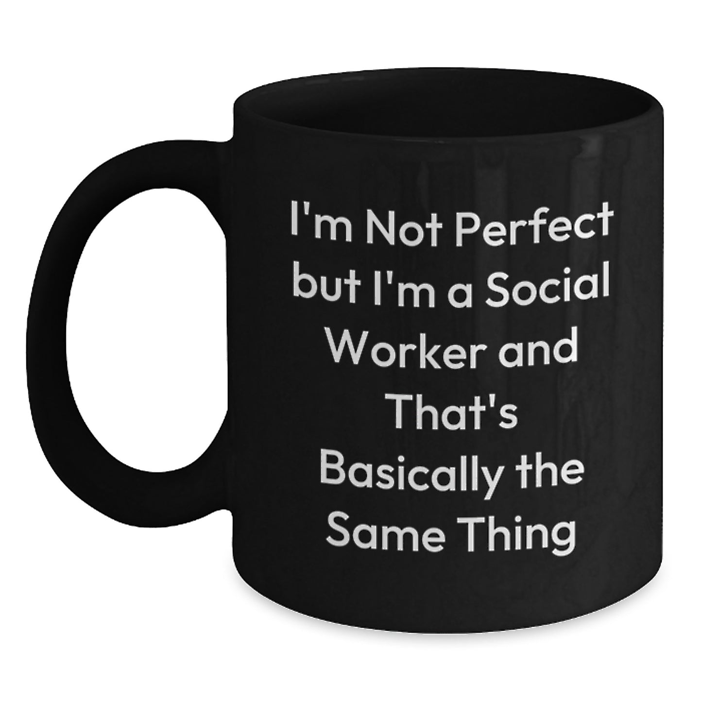 Funny Social Worker Gifts, 'I'm Not Perfect But I'm A Social Worker And That's Basically The Same Thing' Black Coffee Mug for Graduation, Gifts from Friends and Family - Main