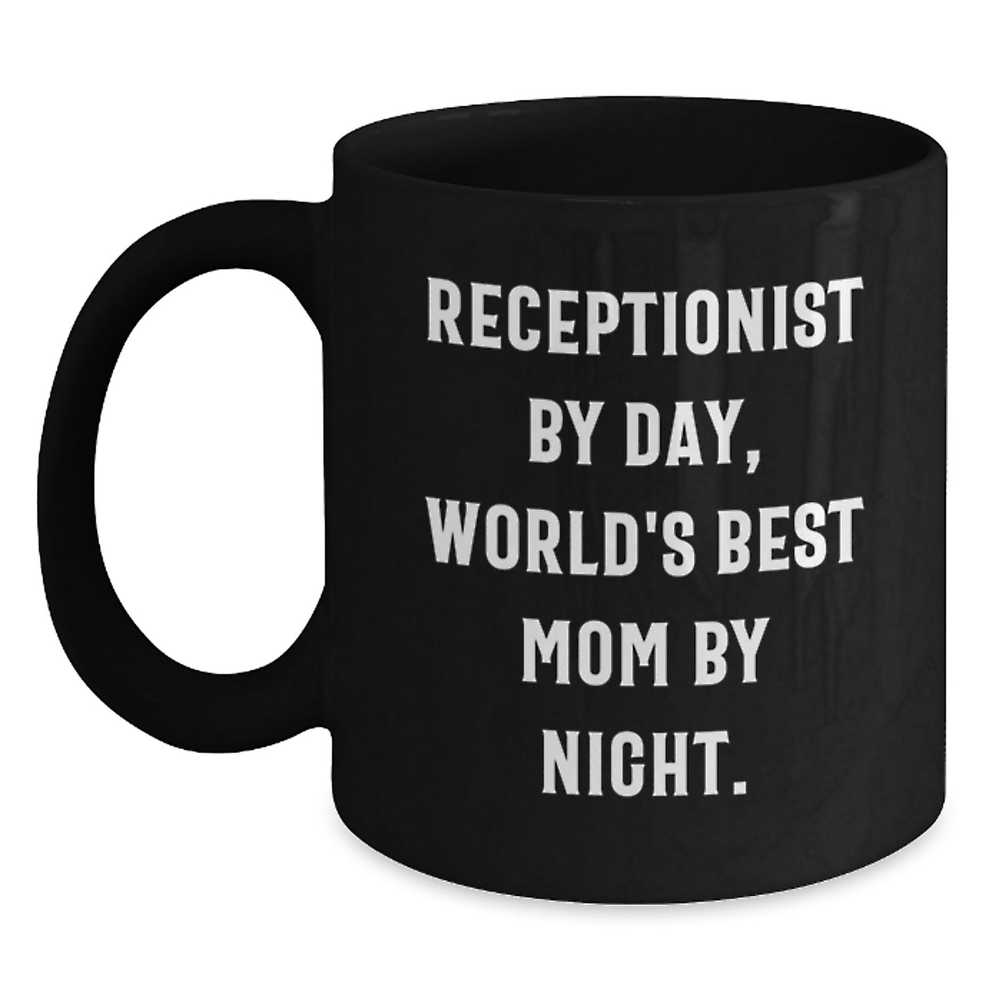 Receptionist Gifts from Friends - Funny Quote Black Coffee Mug, World's Best Mom By Night - Unique Graduation Gifts for Receptionist - Main