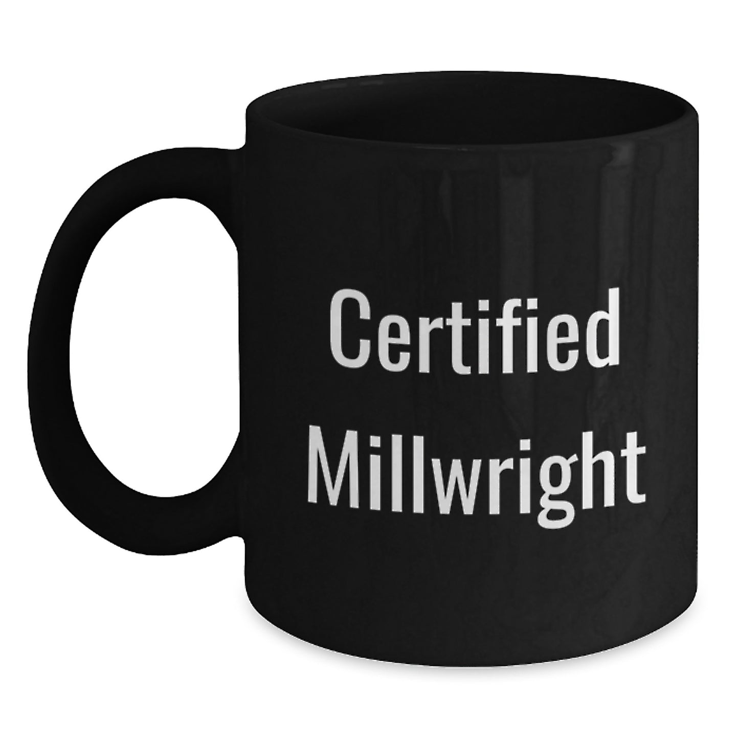Funny Millwright Quote Gifts for Him from Friends or Coworkers on Birthday Unique Gifts, Black Coffee Mug - Main
