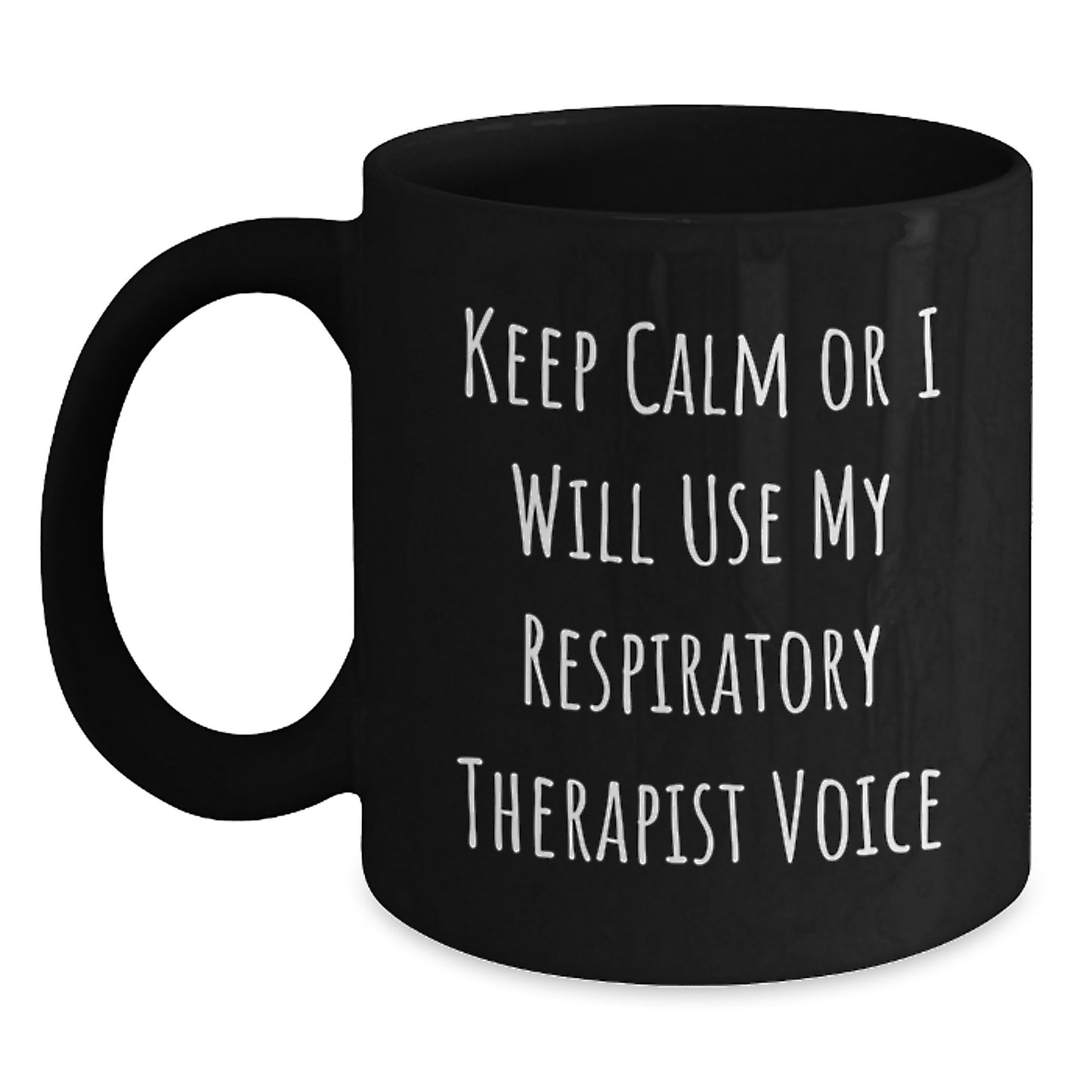 Funny Respiratory Therapist Gifts for Birthday, Keep Calm Or I Will Use My Respirapist Voice Black Coffee Mug, Gifts from Friends, Gifts for Respiratory Therapist - Main