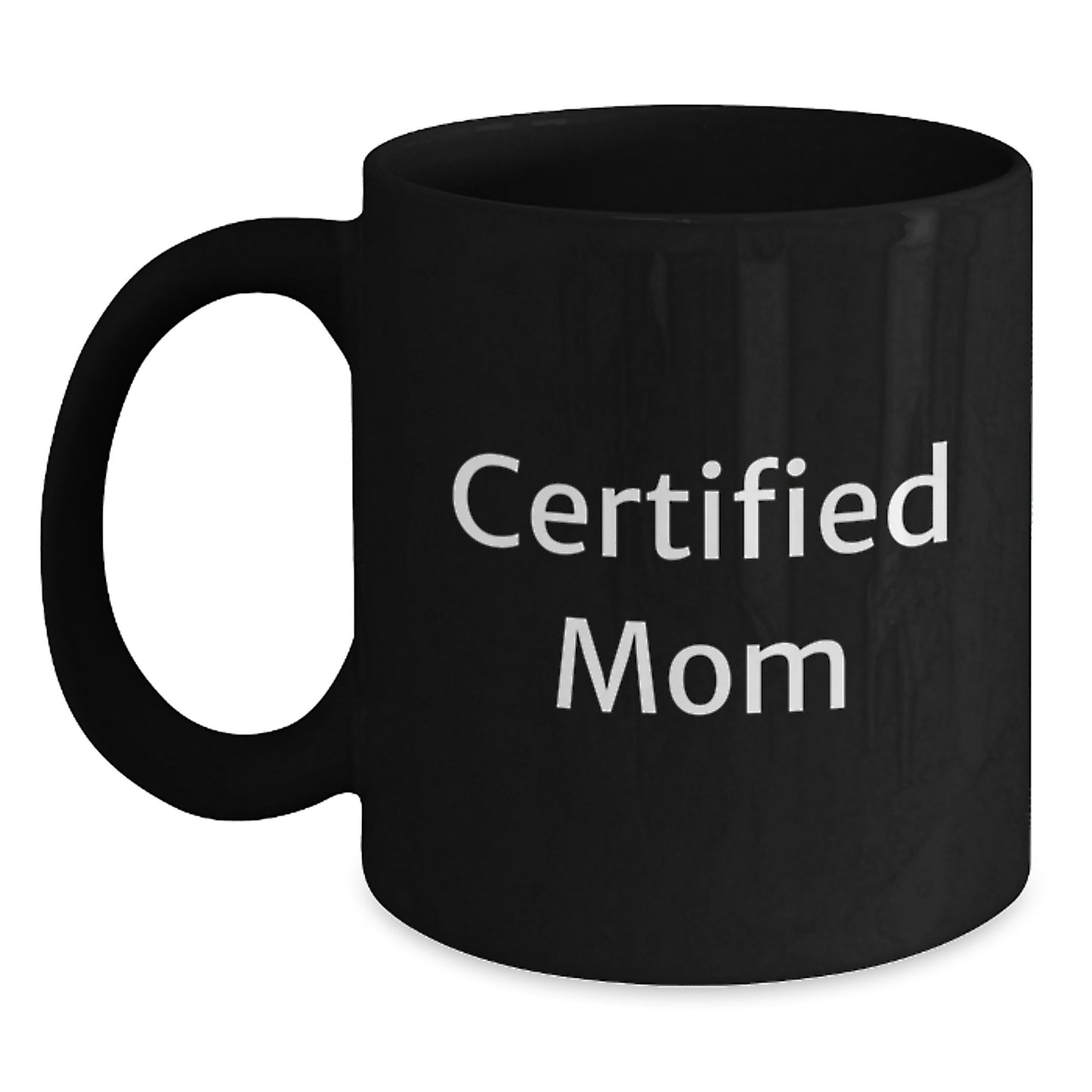 Funny Mom Gifts from Men to Mom on Graduation Unique Gifts for Her Black Coffee Mug with 'Certified Mom' Quote - Main