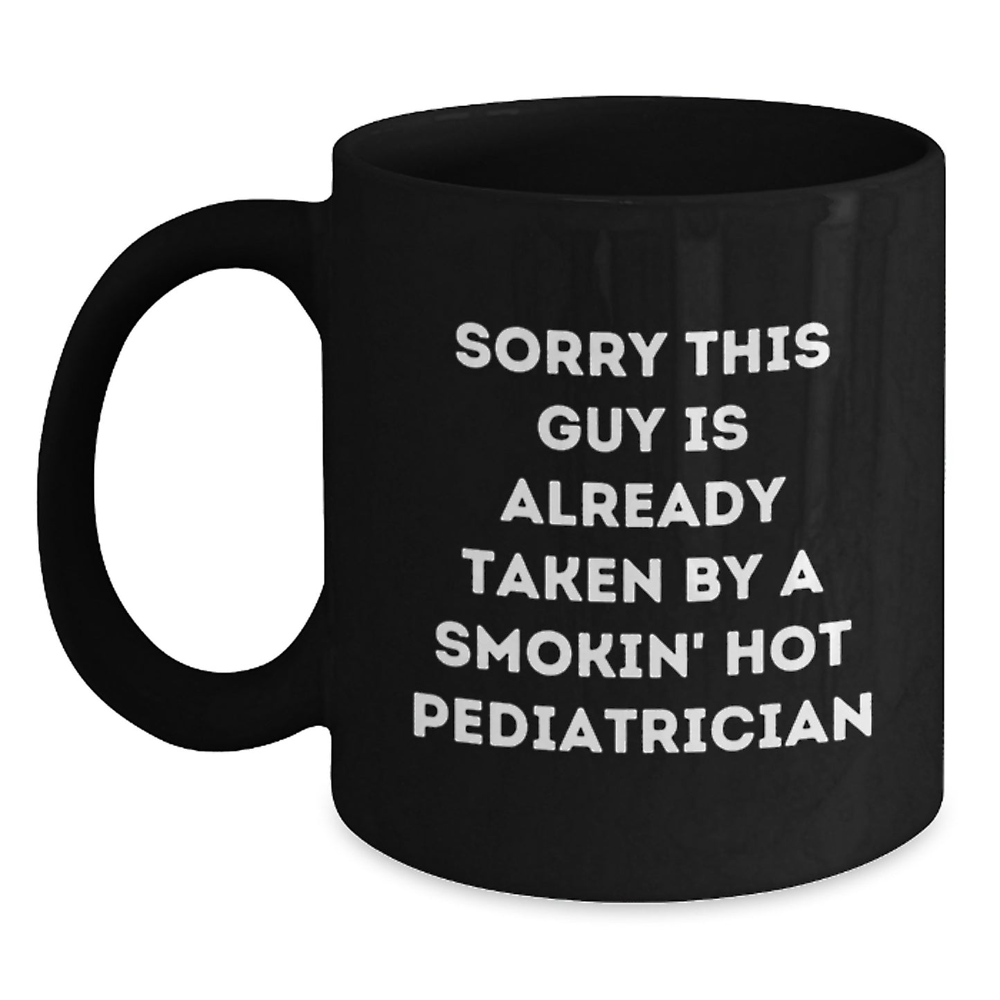 Laughter and Medicine, Gifts from Men to Pediatrician, Sorry This Guy Is Already Taken Birthday Mug - Main