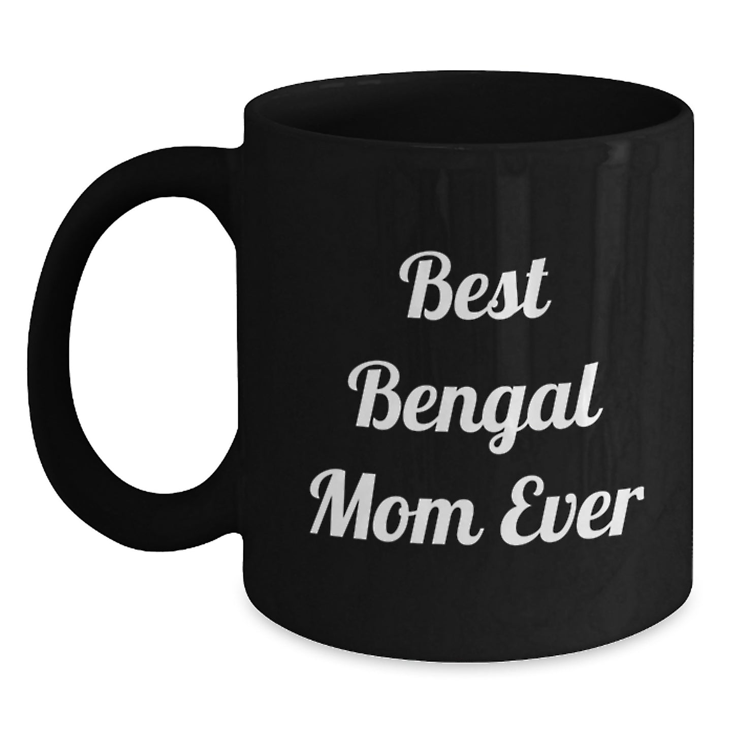 Funny Bengal Cat Mom Gifts for Friends from Family - Best Bengal Mom Ever Quote on Black Coffee Mug, 11oz or 15oz, Microwave and Dishwasher Safe - Main