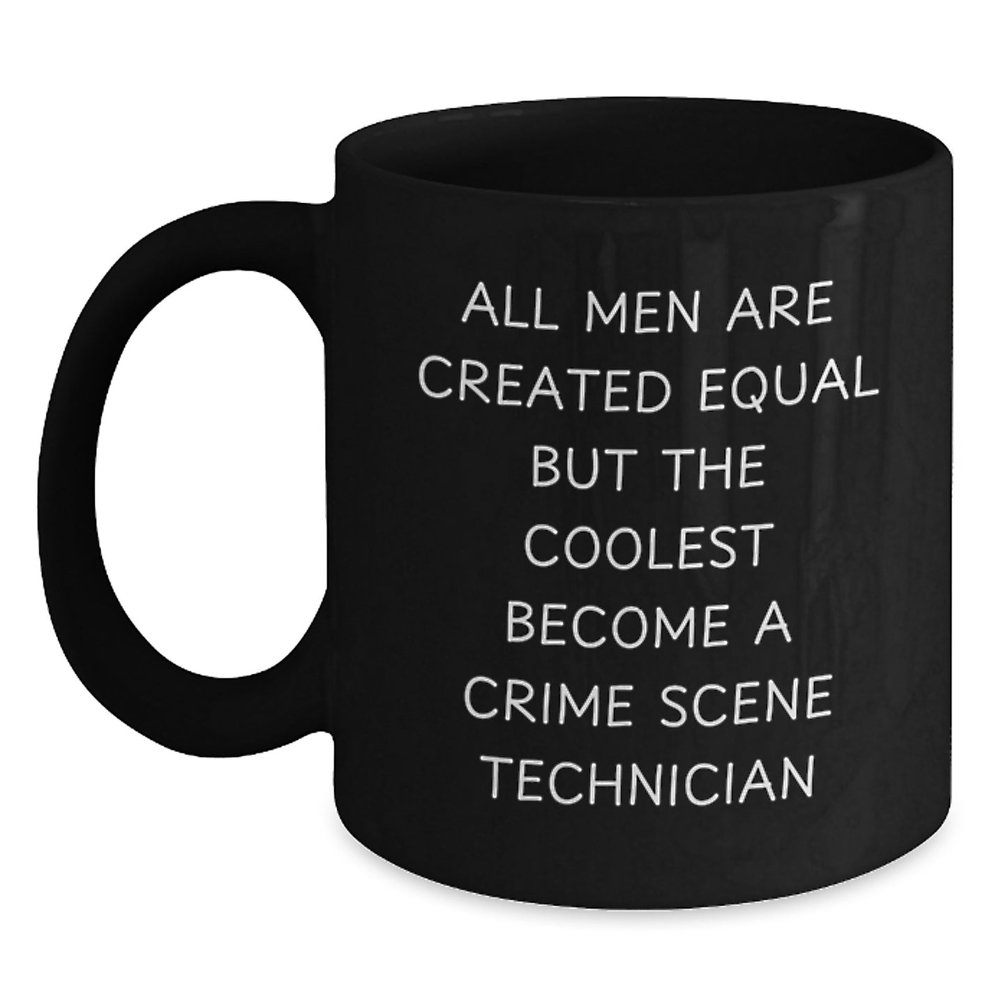 Crime Scene Technician Mug Gifts from Friends and Family, Graduation Unique Treasures, Funny Quote 'All Men Are Created Equal But The Coolest Become A Crime Scene Technician' - Main