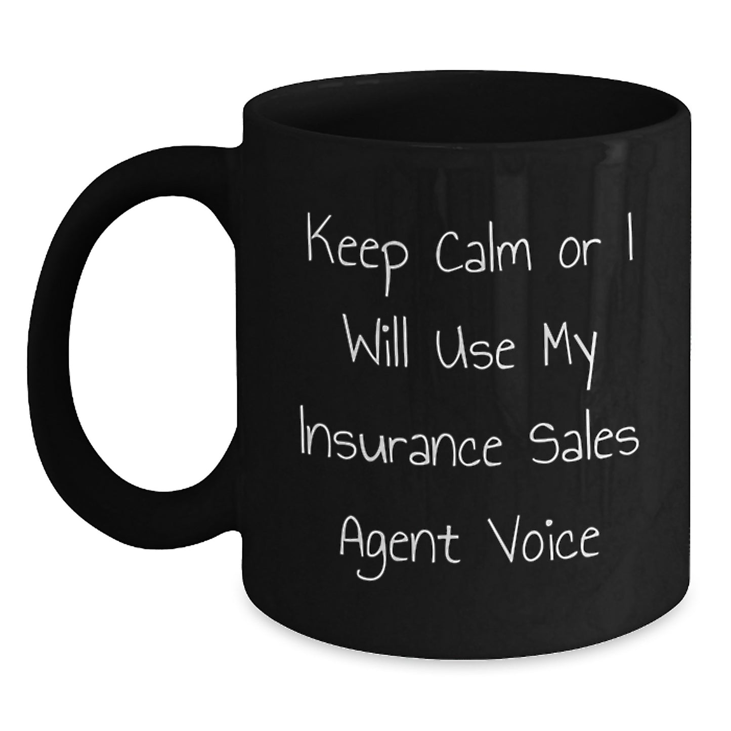 Insurance Sales Agent Humor Gifts from Friends for Graduation Unique Black Coffee Mug - Keep Calm Or I Will Use My Insurance Sales Agent Voice - Main