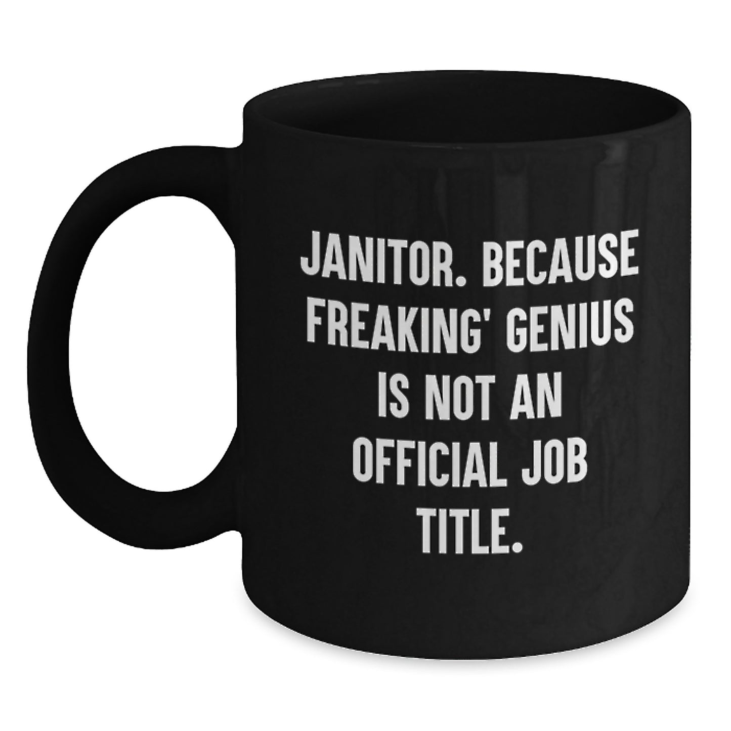 Funny Janitor Gifts from Friends, Black Coffee Mug for Janitor, 'Janitor. Because Freaking' genius Is Not An Official Job Title.' - Main