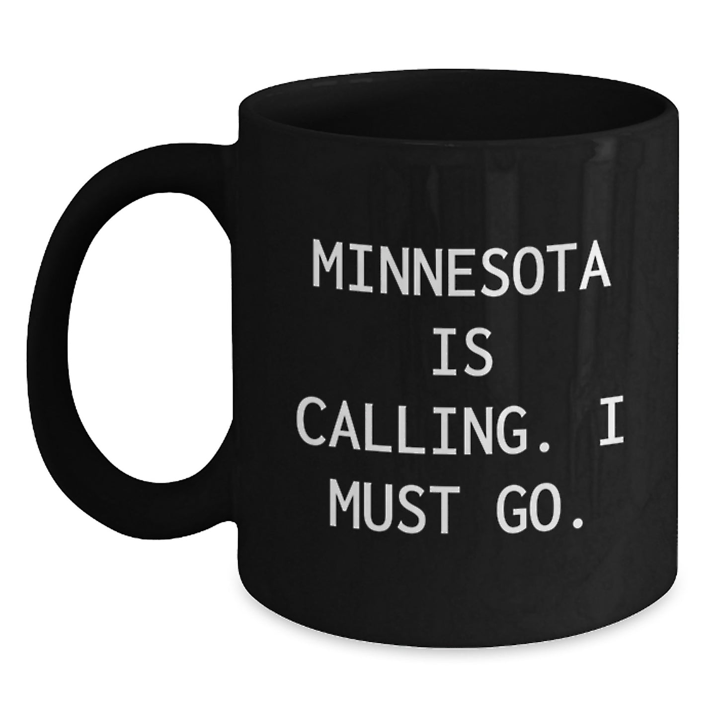 Funny Minnesota Gifts for Friends Birthday from - Black Coffee Mug, 'Minnesota Is Calling. I Must Go.' - Main