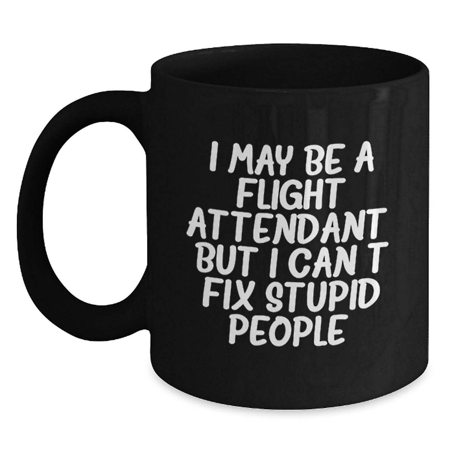 Funny Flight Attendant Gifts from Friends - I May Be a Flight Attendant, But... Black Coffee Mug for Graduation, Suitable for Men or Women - Main