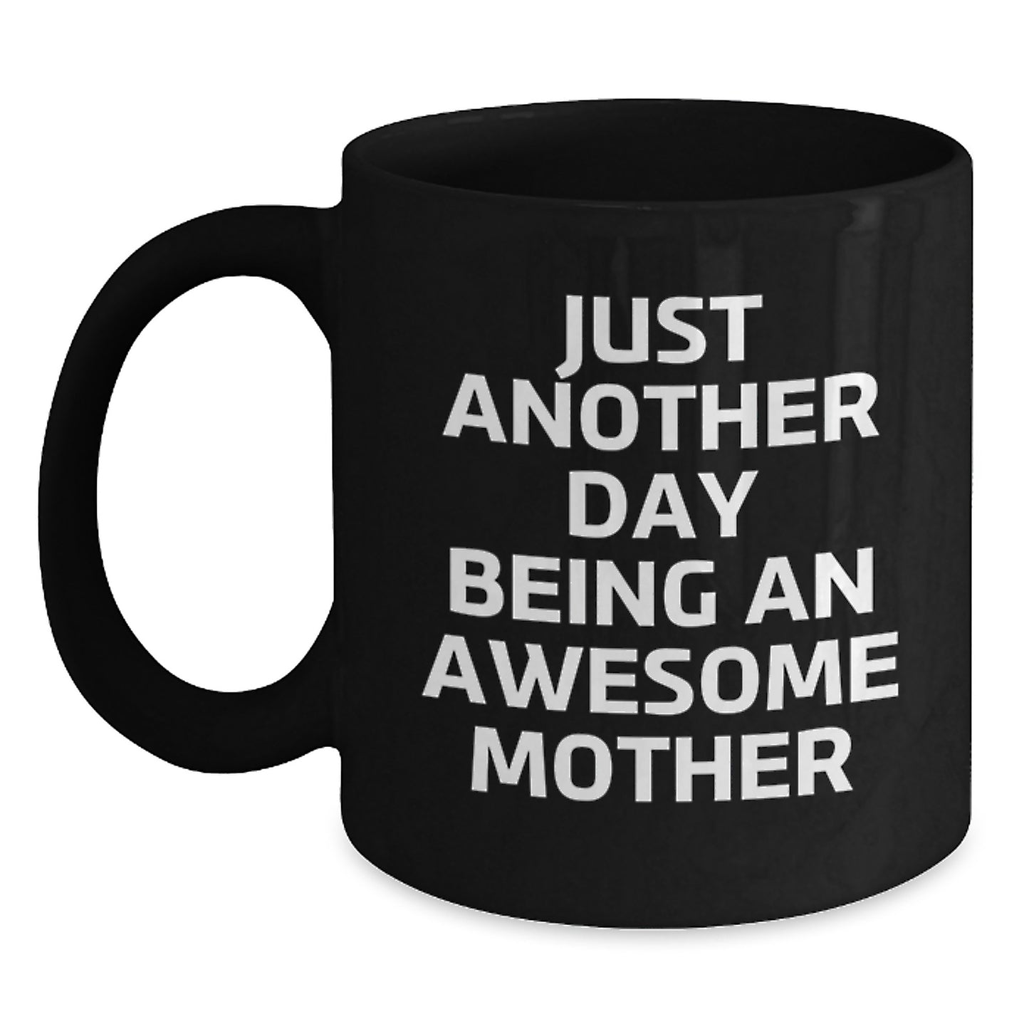 Funny Mother Gifts from Mom - Just Another Day Being An Awesome Mom - 11oz or 15oz Black Coffee Mug for Graduation, Mother's Day, and Everyday Use, Microwave and Dishwasher Safe - Main