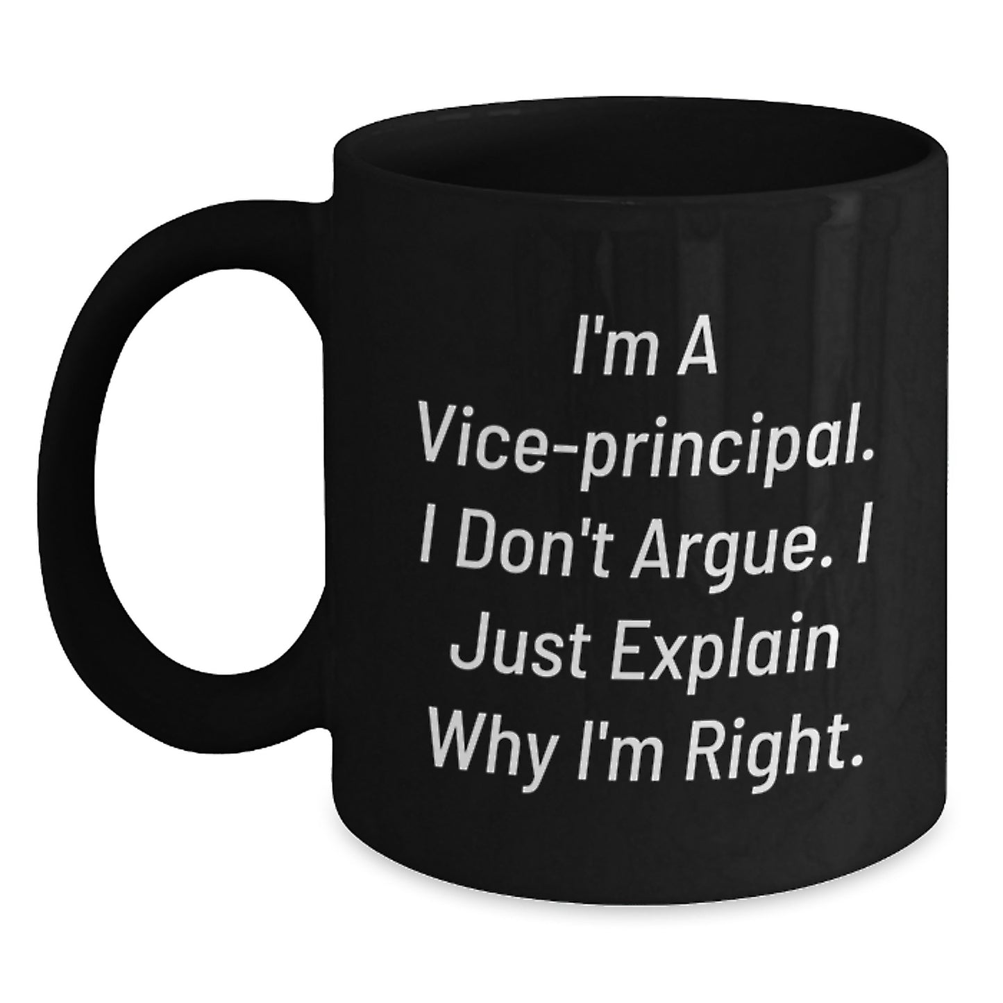 Funny Vice-Principal Gifts from Friends | I'm Right Mug for Graduation, Black Coffee Mugs with Inspirational Quote, 11oz or 15oz Microwave & Dishwasher Safe - Main
