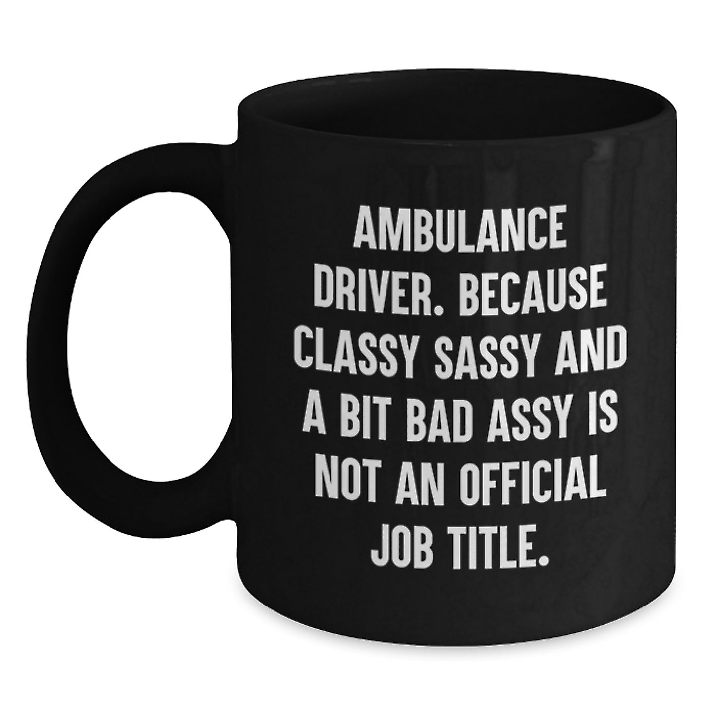 Ambulance Driver Gifts, Funny Quote, Black Coffee Mug, Graduation Unique Gifts from Friends, Gifts for Ambulance Driver Men - Main