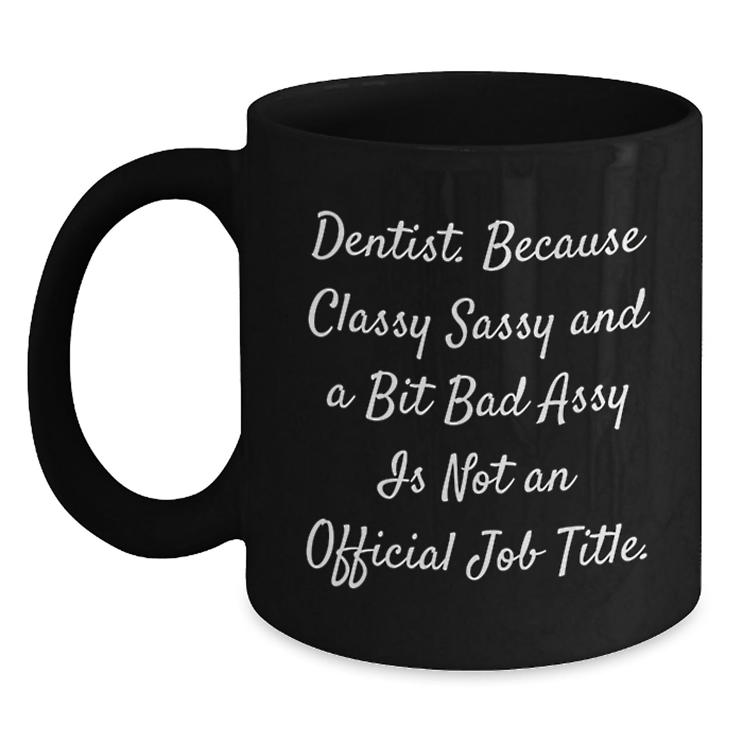 Dentist Gifts Funny Quote Black Coffee Mug, Gifts from Family to Dentist, Unique Graduation Gifts for Men - Main