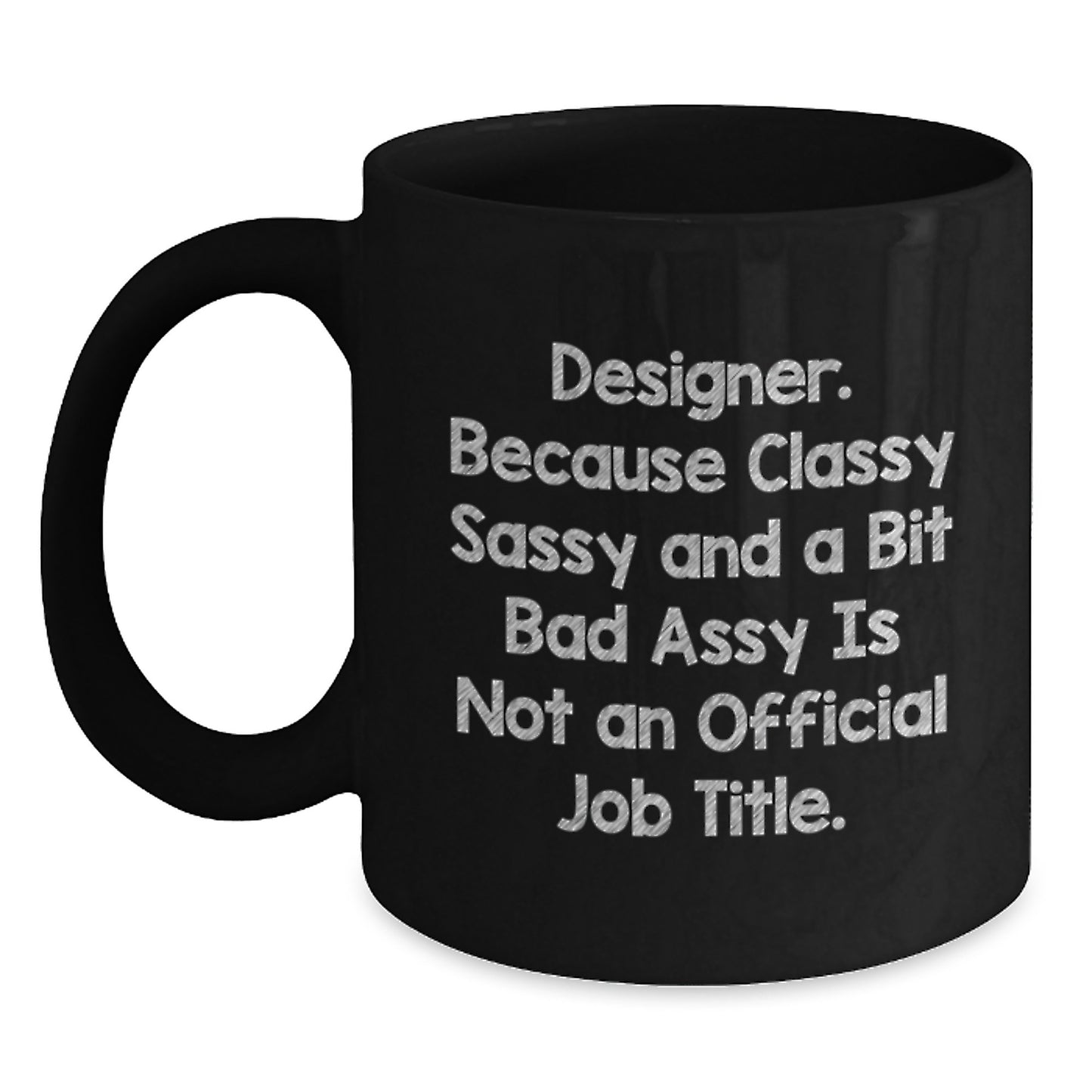 Funny Designer Gifts for Her from Friends, Unique Black Coffee Mugs with Quote for Graduation, Classy Sassy And A Bit Fearlessy Is Not An Official Job Title. - Main