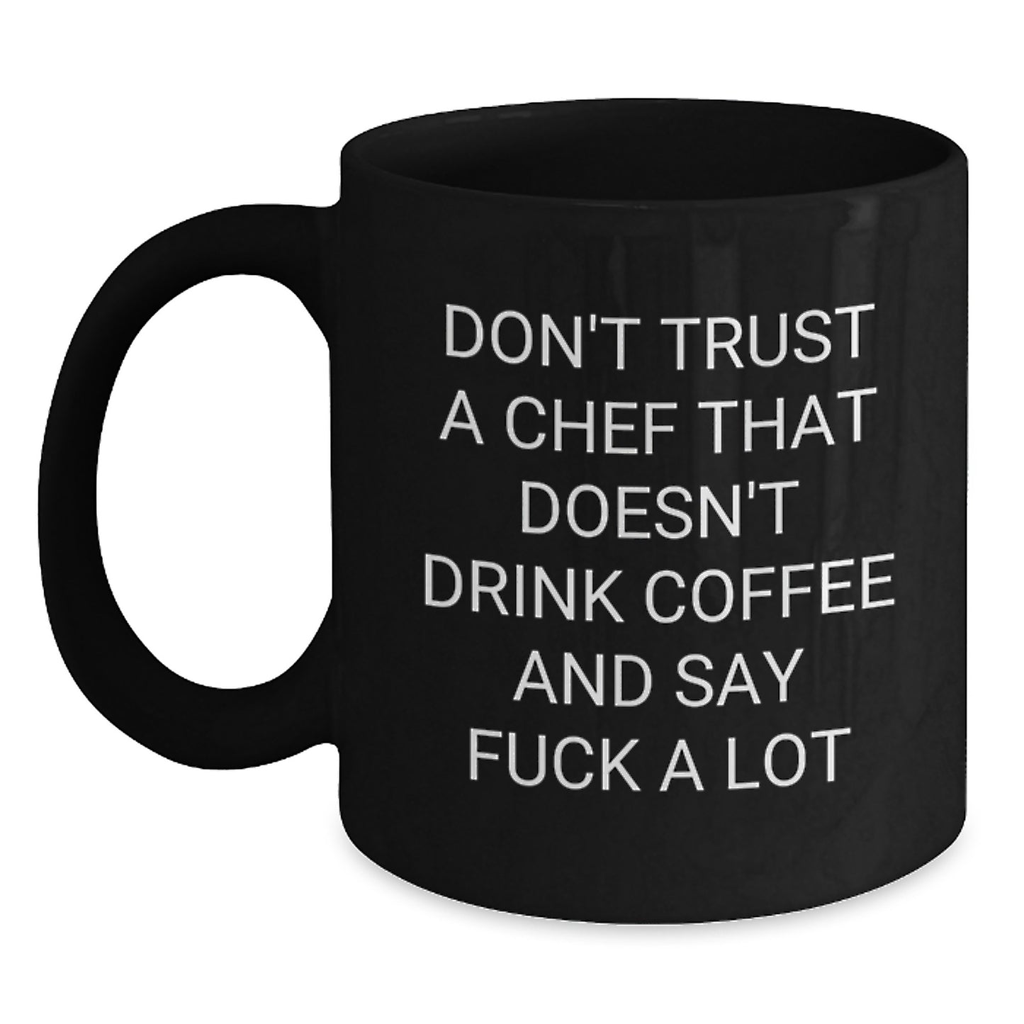 Funny Chef Gifts, Black Coffee Mugs for Graduation, 'Don't Trust A Chef Who Doesn't Drink Coffee' Mug, Gifts from Friends to Chef, 11oz or 15oz, Microwave and Dishwasher Safe - Main