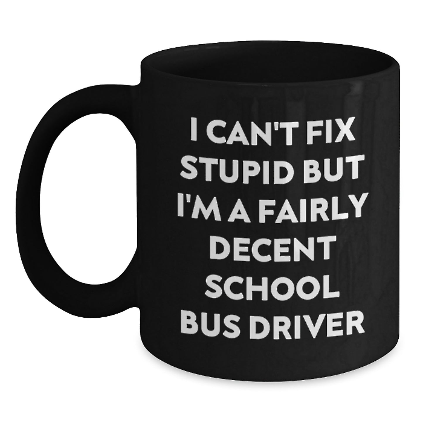 Funny School Bus Driver Gift for Graduation, I'm A Fairly Decent Black Coffee Mug from Friends or Family - Main