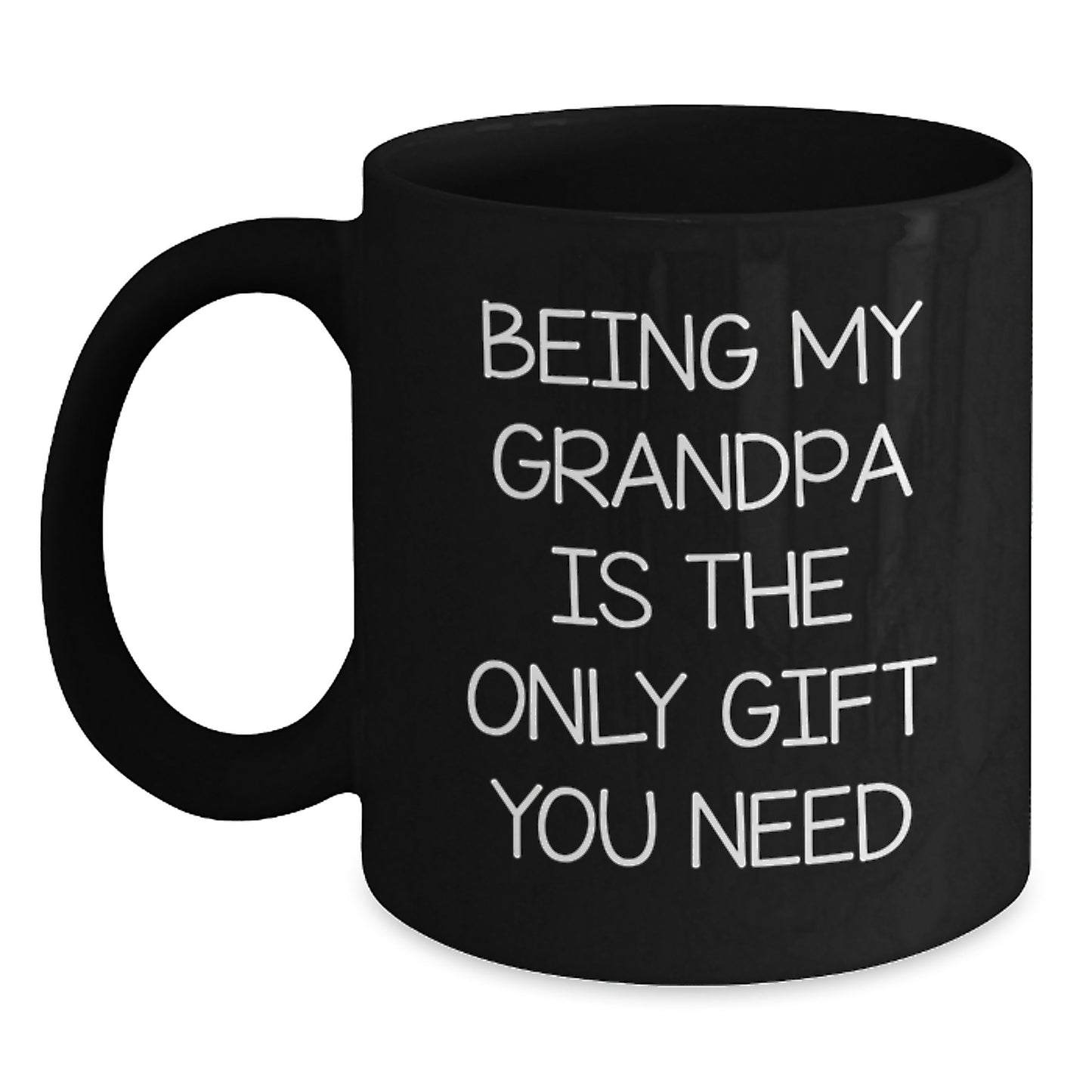 Funny Grandpa Gifts - Being My Grandpa Is The Only Gift You Need, Black Coffee Mug, Graduation Unique Gifts from Family to Grandpa - Main