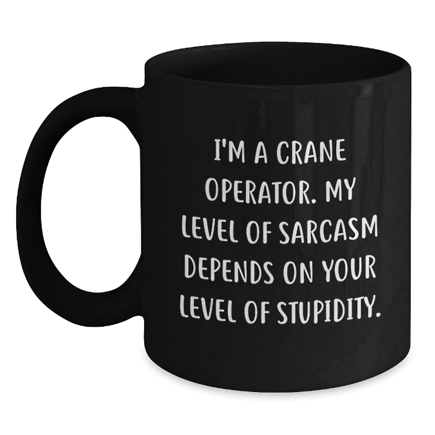 Funny Crane Operator Gifts for Him - 'I'm A Crane Operator' Sarcasm Black Coffee Mug, Birthday Unique Gifts from Friends, Coworkers - Main