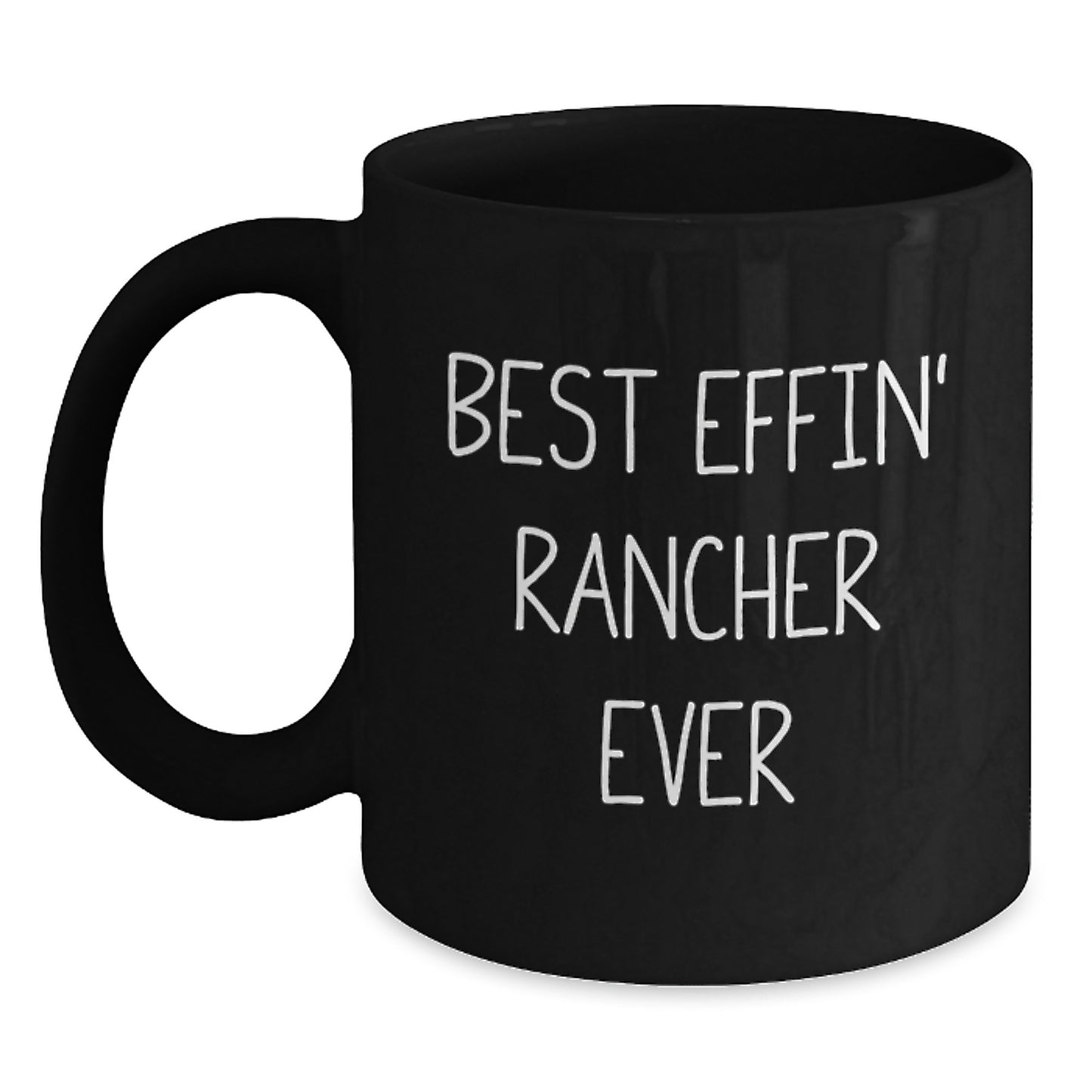 Funny Rancher Gifts from Friends for Best Effin' Rancher Ever Black Coffee Mug, Graduation Unique Gifts, Rancher Lover Mugs - Main
