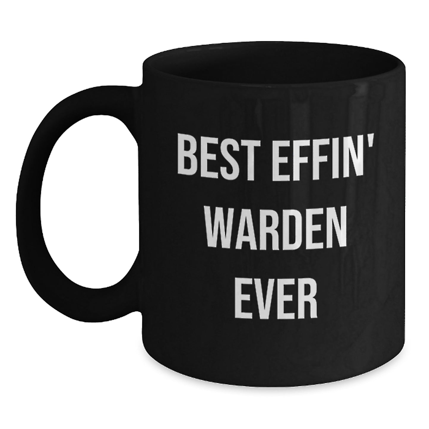 Warden Gifts from Friends, Gifts for Warden - Best Effin' Warden Ever, Funny Black Coffee Mug, Graduation Unique Gifts - Main
