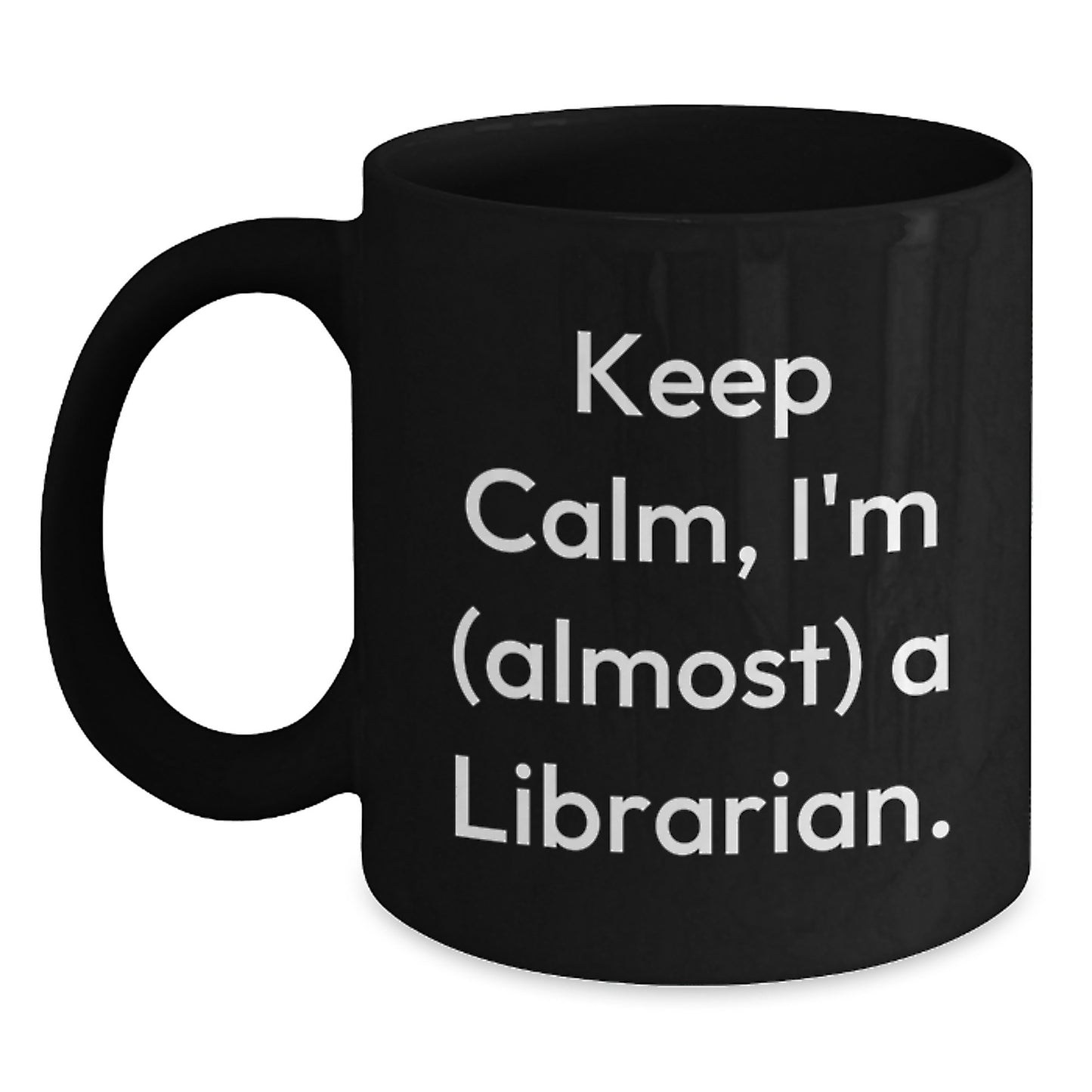 Funny Librarian Gifts, Keep Calm I'm (almost) A Librarian! Gifts from Friends for Librarian Birthday, Black Coffee Mug - Main